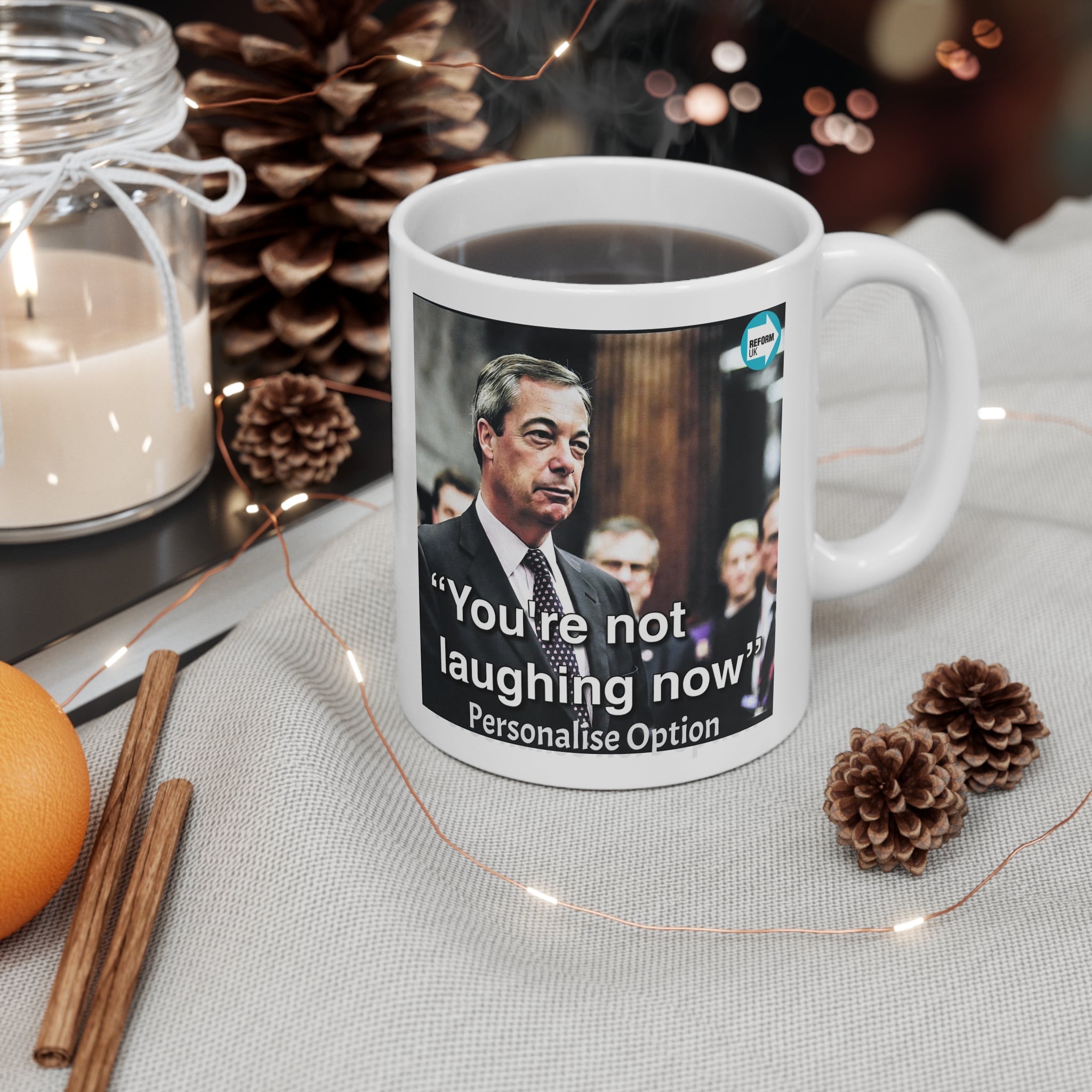 Nigel Farage "You're Not Laughing Now" Mug | Reform UK Political Gift Personalise option Printify