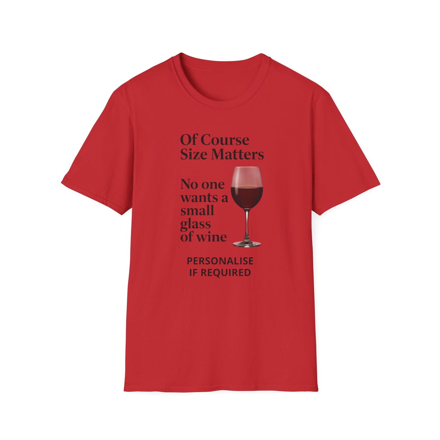 T-Shirt — "Of Course Size Matters: No One Wants a Small Glass of Wine" Wine Lover Tee Printify