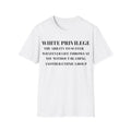 White t shirt with text White Privilege Awareness Unisex Softstyle Tee, Social Justice Shirt, Activist