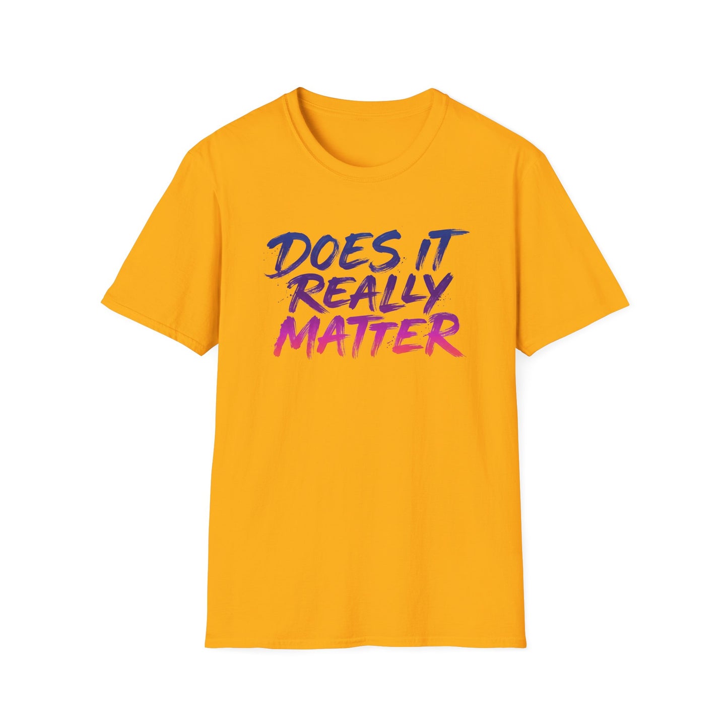 Does It Really Matter T-Shirt — Casual Graphic Tee with Gradient Brush Lettering Printify