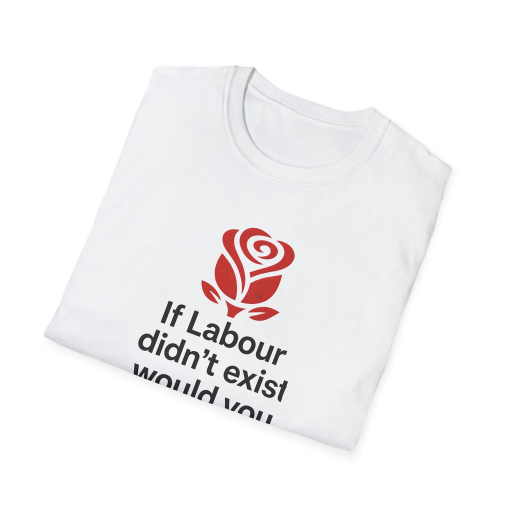 T-Shirt — "If Labour didn’t exist would you invent it?" Political Satire Tee Printify