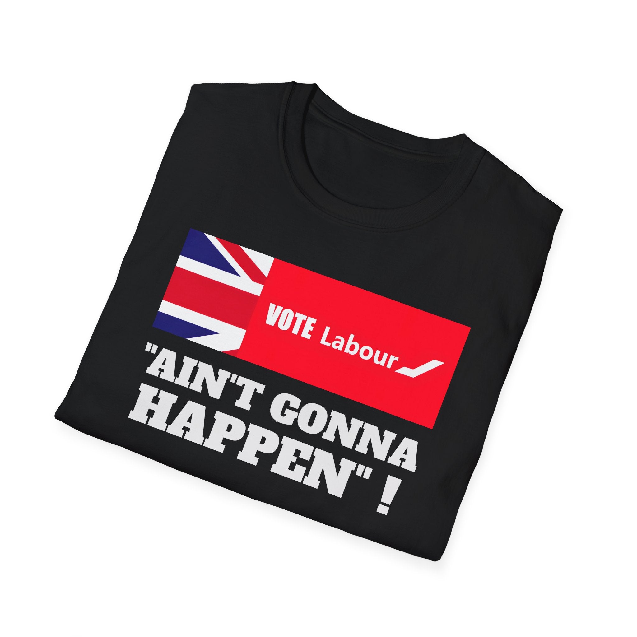 Political T‑Shirt — “Vote Labour” Union Jack Graphic with “AIN'T GONNA HAPPEN!” Slogan Printify