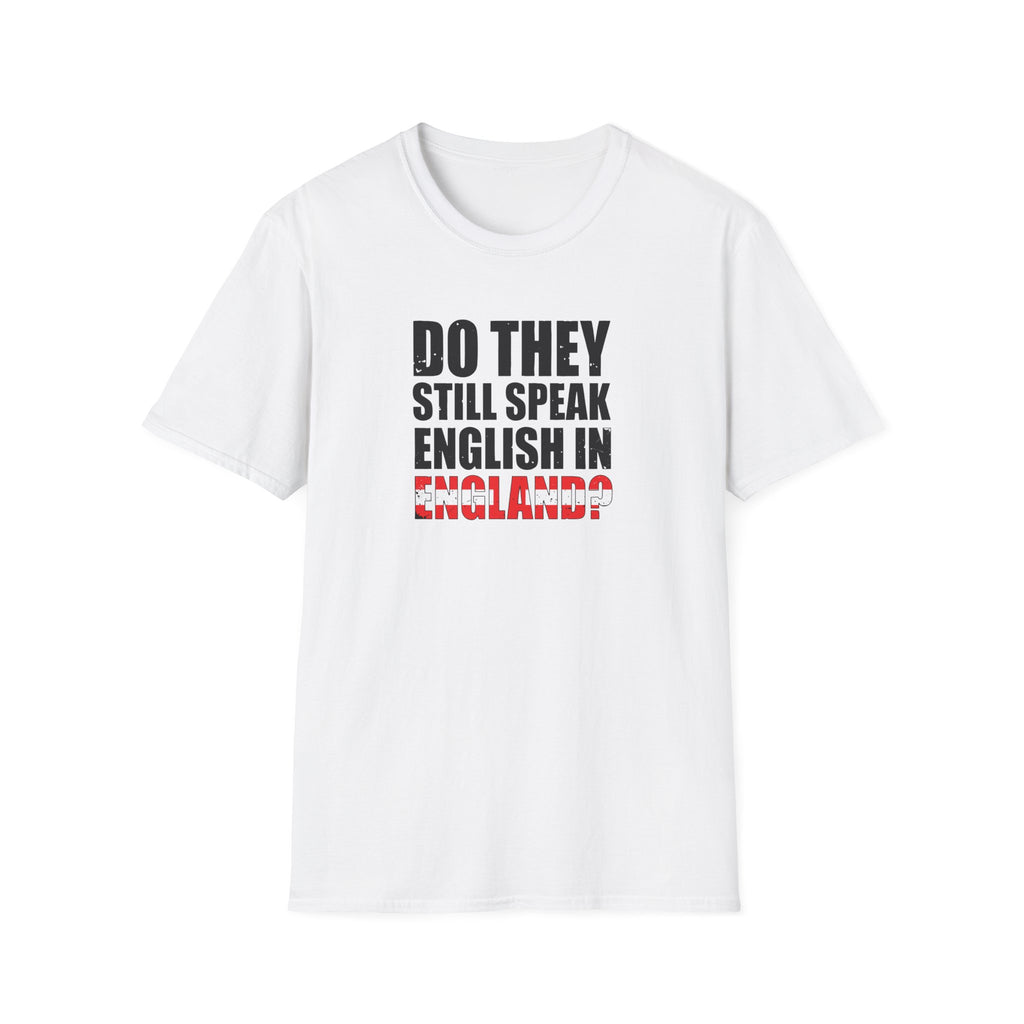 Do They Still Speak English In England? T-Shirt — Funny British Phrase Tee 