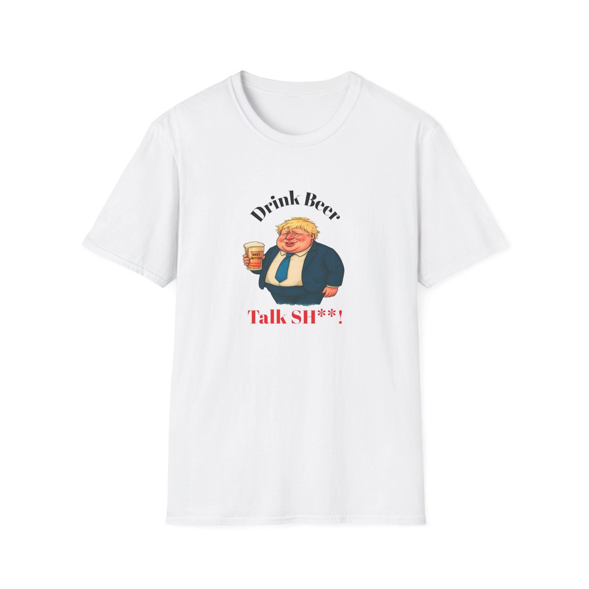 White t-shirt with graphic of Fat Boris holding a beer and text drink beer talk sh**!  on a white background