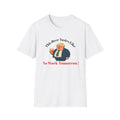 WHITE T SHIRT  “This Beer Tastes Like No Work Tomorrow!” design from the Fat Boris Beer Shed collection 