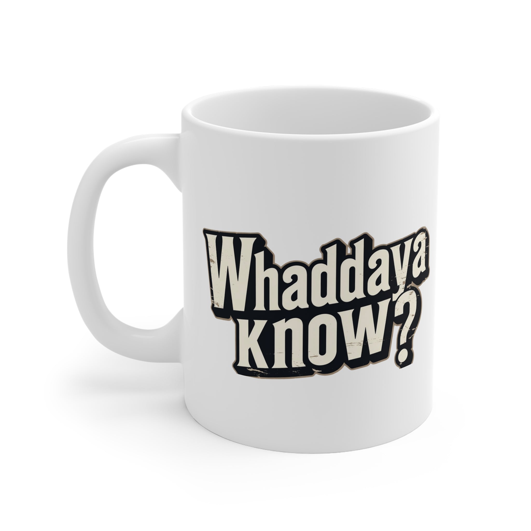 Whaddaya Know? Coffee Mug — Funny Retro Distressed Typography 11oz Ceramic Gift 