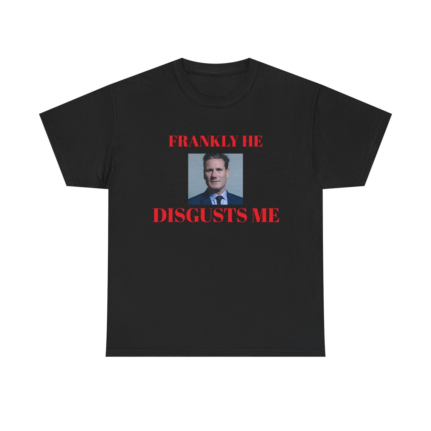 Black t-shirt with a kier Starmer graphic and text, frankly he disgusts me on a white background