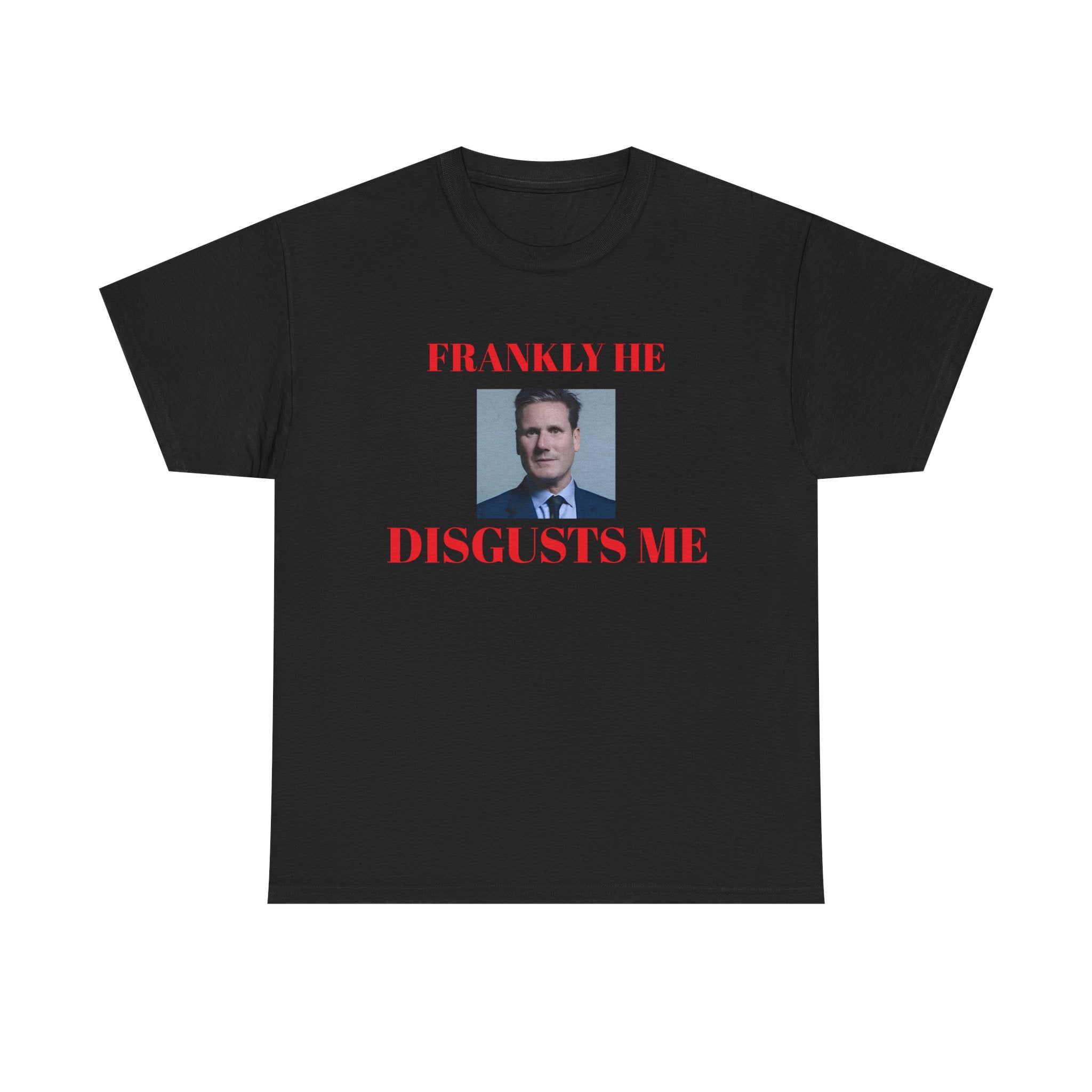 Black t-shirt with a kier Starmer graphic and text, frankly he disgusts me on a white background