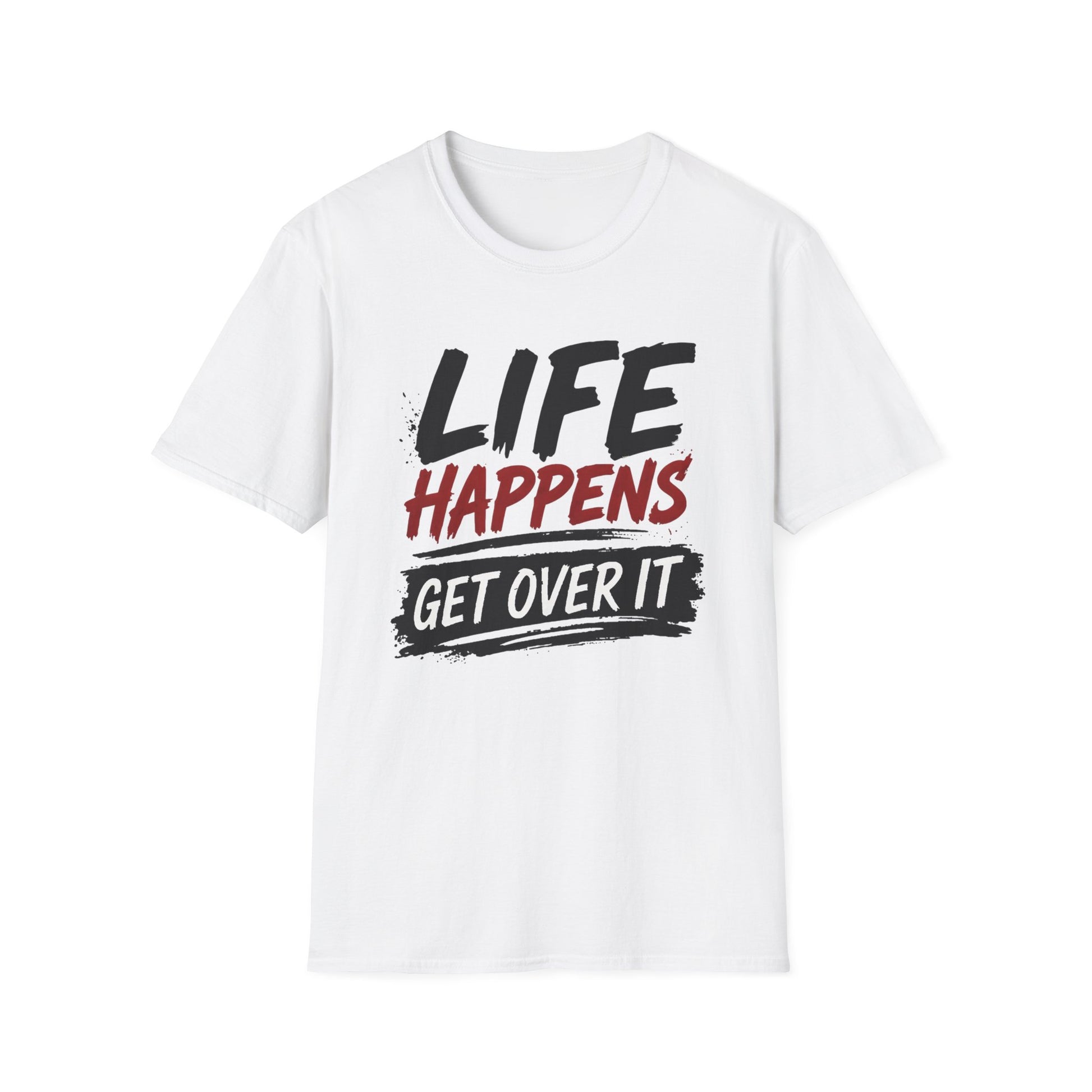 Life Happens Get Over It T-Shirt | Funny Sarcastic Motivational Tee | Fat Boris Fun Collection Printify