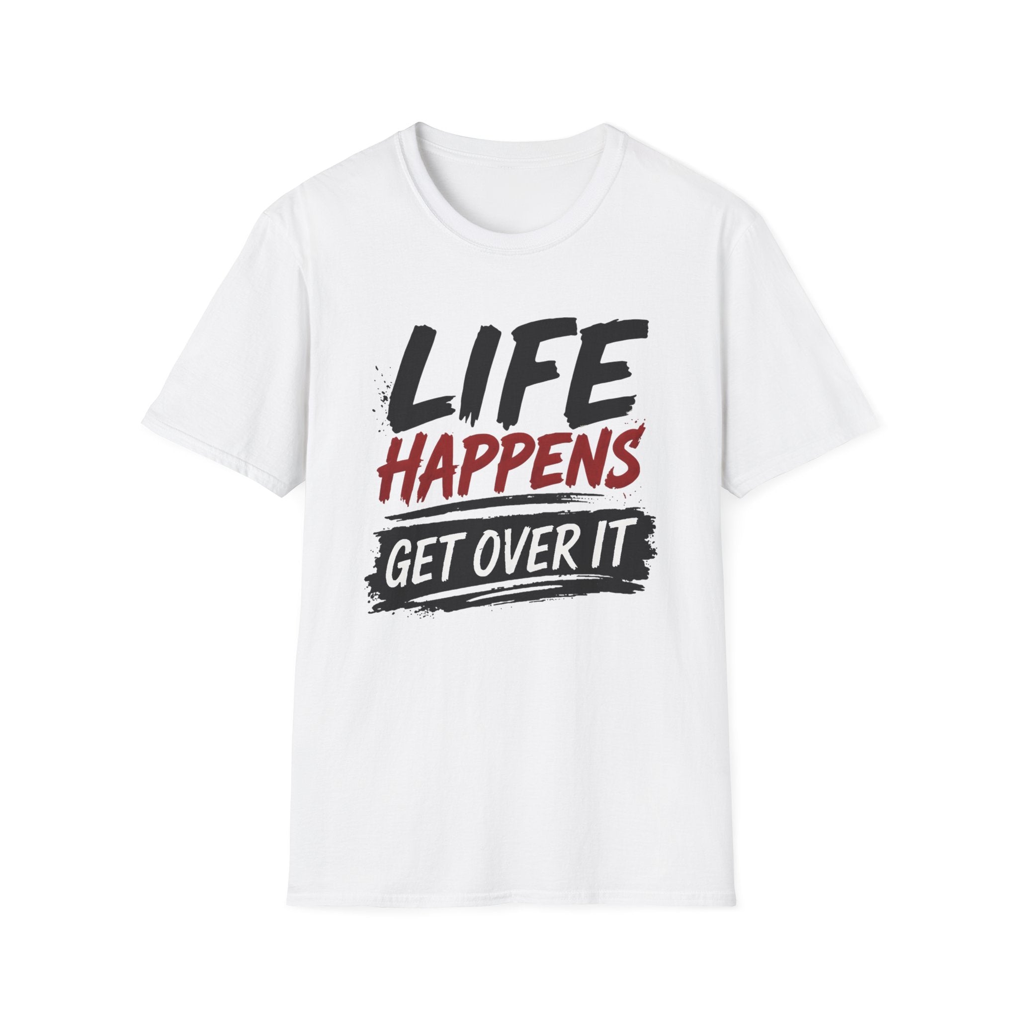 Life Happens Get Over It T-Shirt | Funny Sarcastic Motivational Tee | Fat Boris Fun Collection Printify