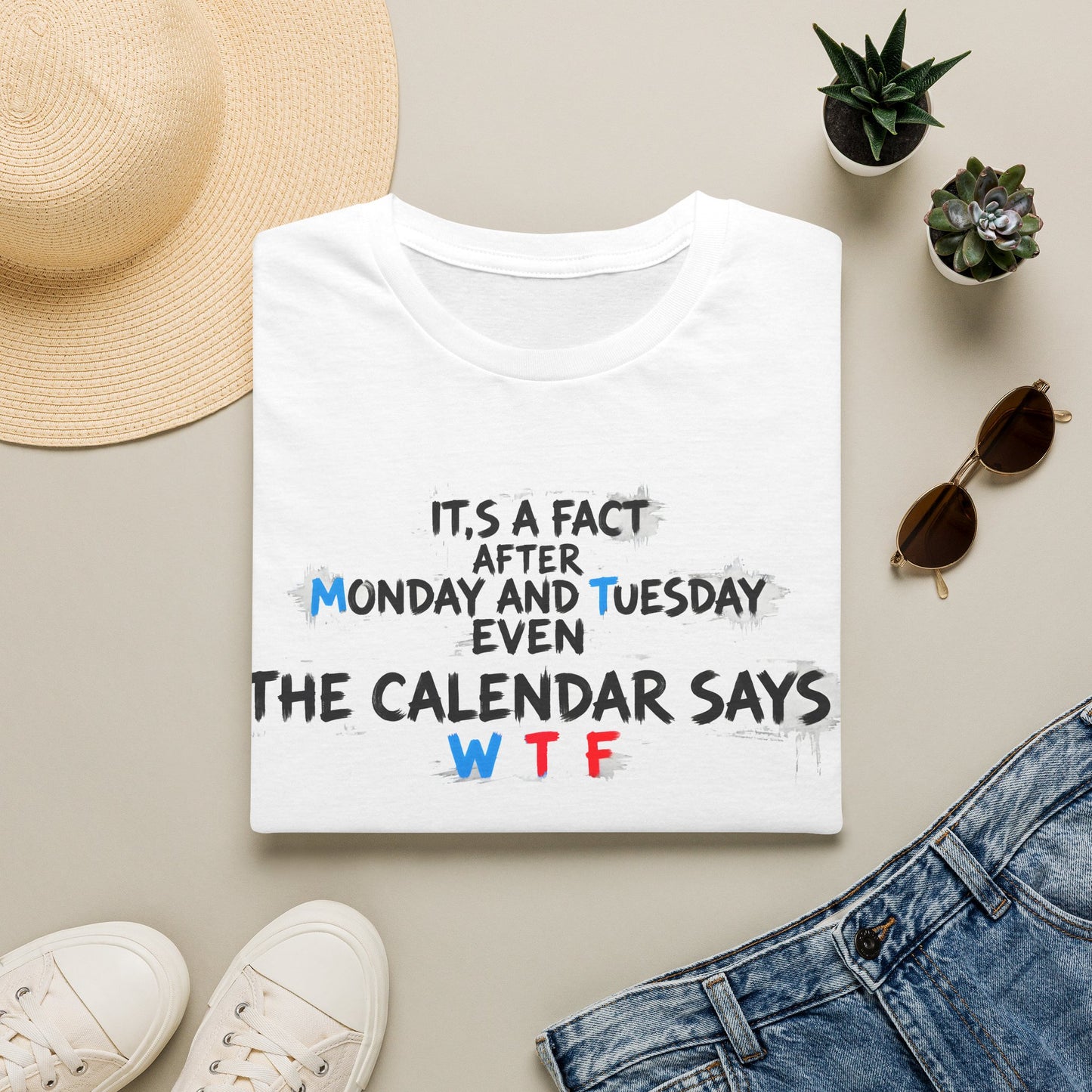 Funny WTF Calendar T-Shirt - It's a Fact After Monday and Tuesday Even The Calendar Says WTF Printify