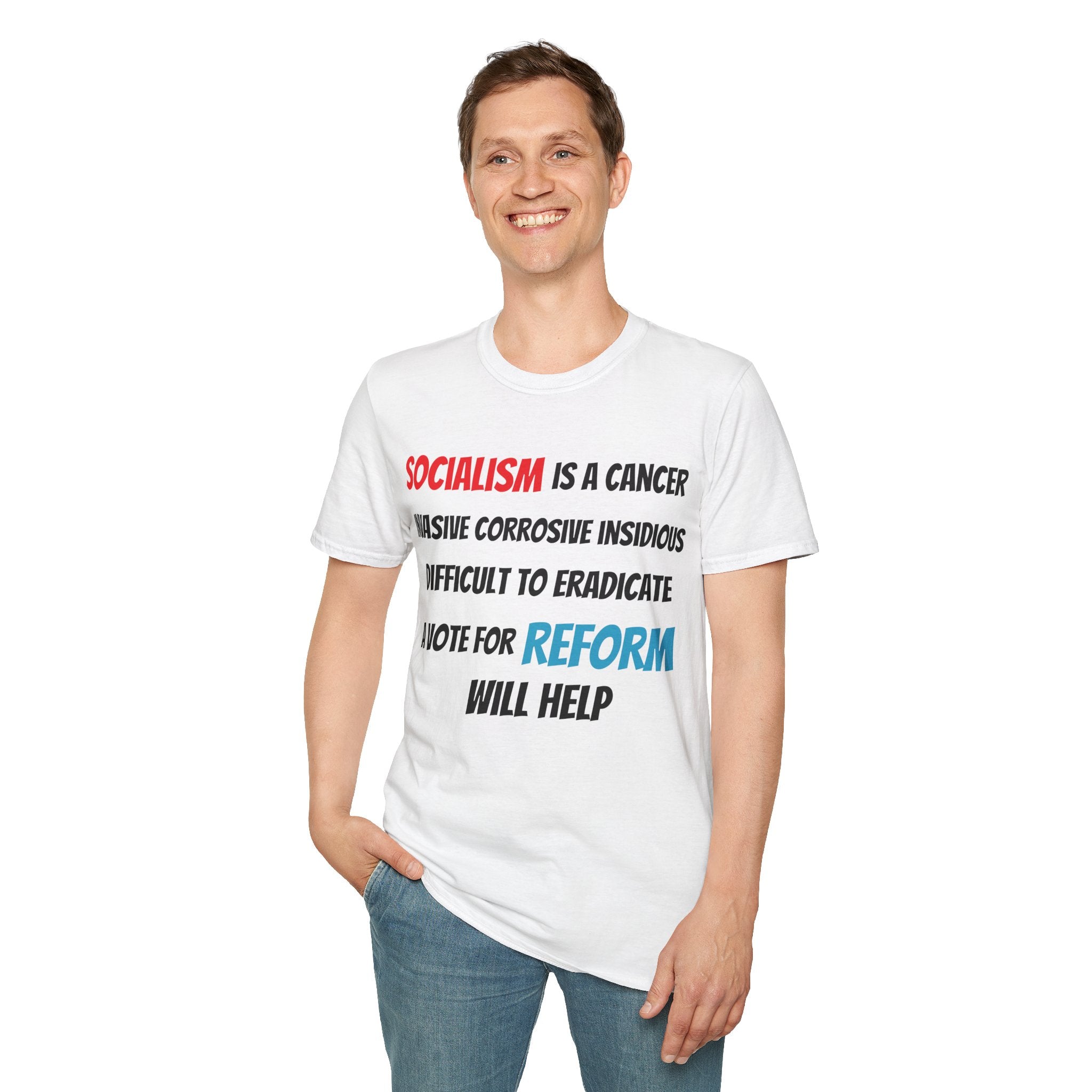 Person wearing a white t-shirt with a political message  Political Activist - Socialism is a Cancer Vote Reform  on a white background