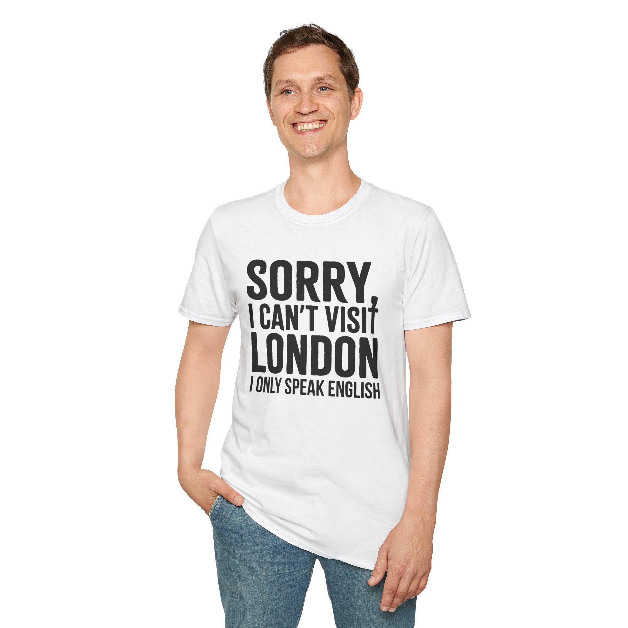 T-Shirt – "Sorry, I Can't Visit London, I Only Speak English"Political  Satire Travel Tee Printify