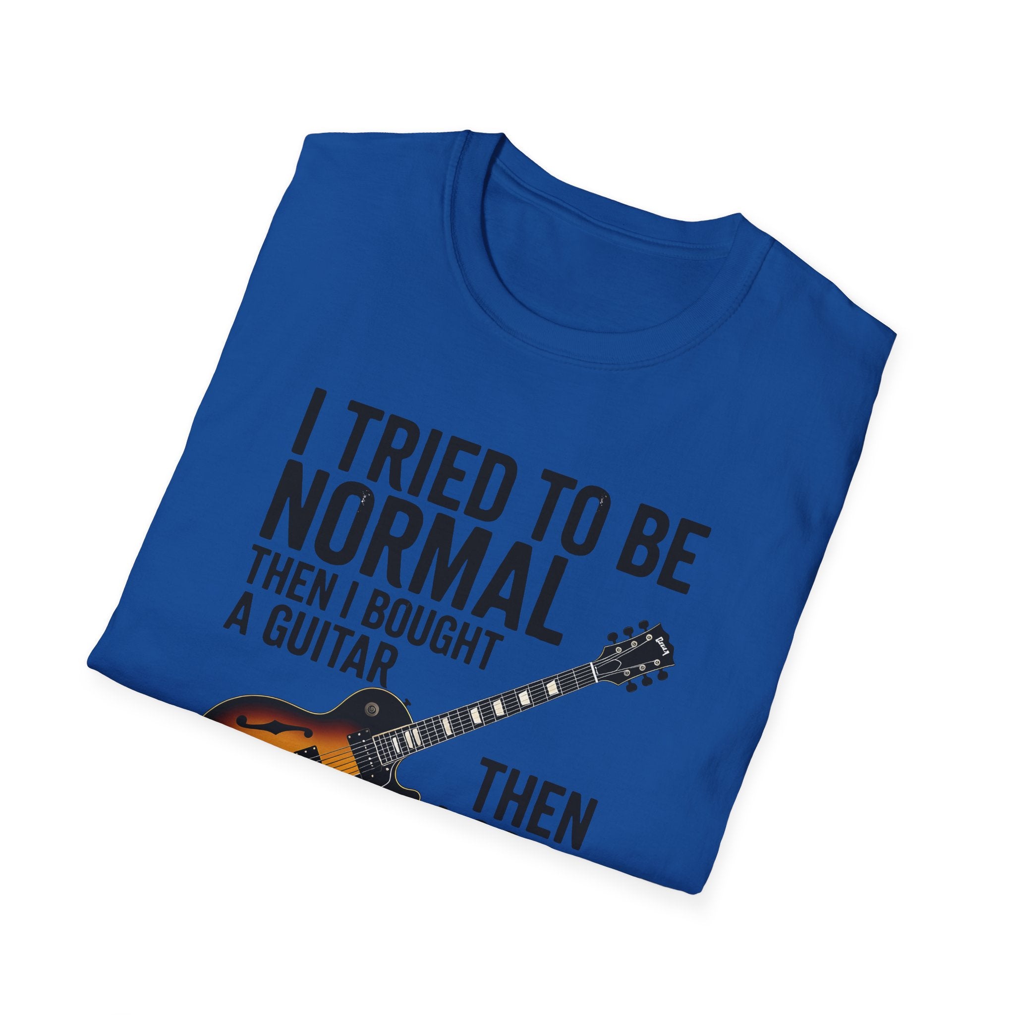 Guitar & Tattoo Graphic T-Shirt — "I Tried to Be Normal Then I Bought a Guitar Then I Got a Tattoo"