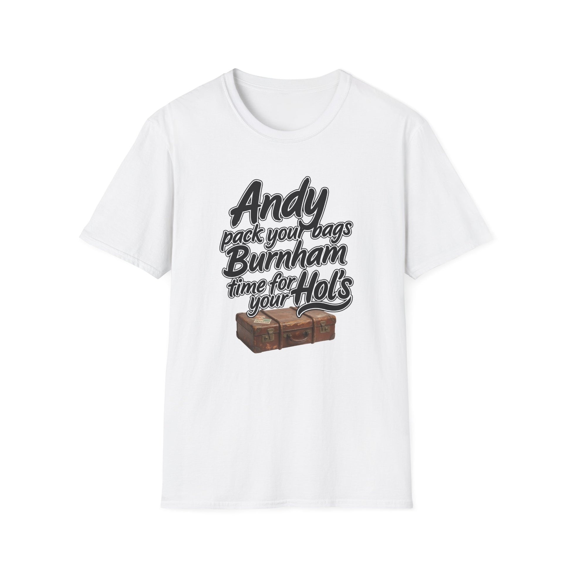 Andy Pack Your Bags Burnham Time For Your Hol’s Political Satire T-Shirt | Printify