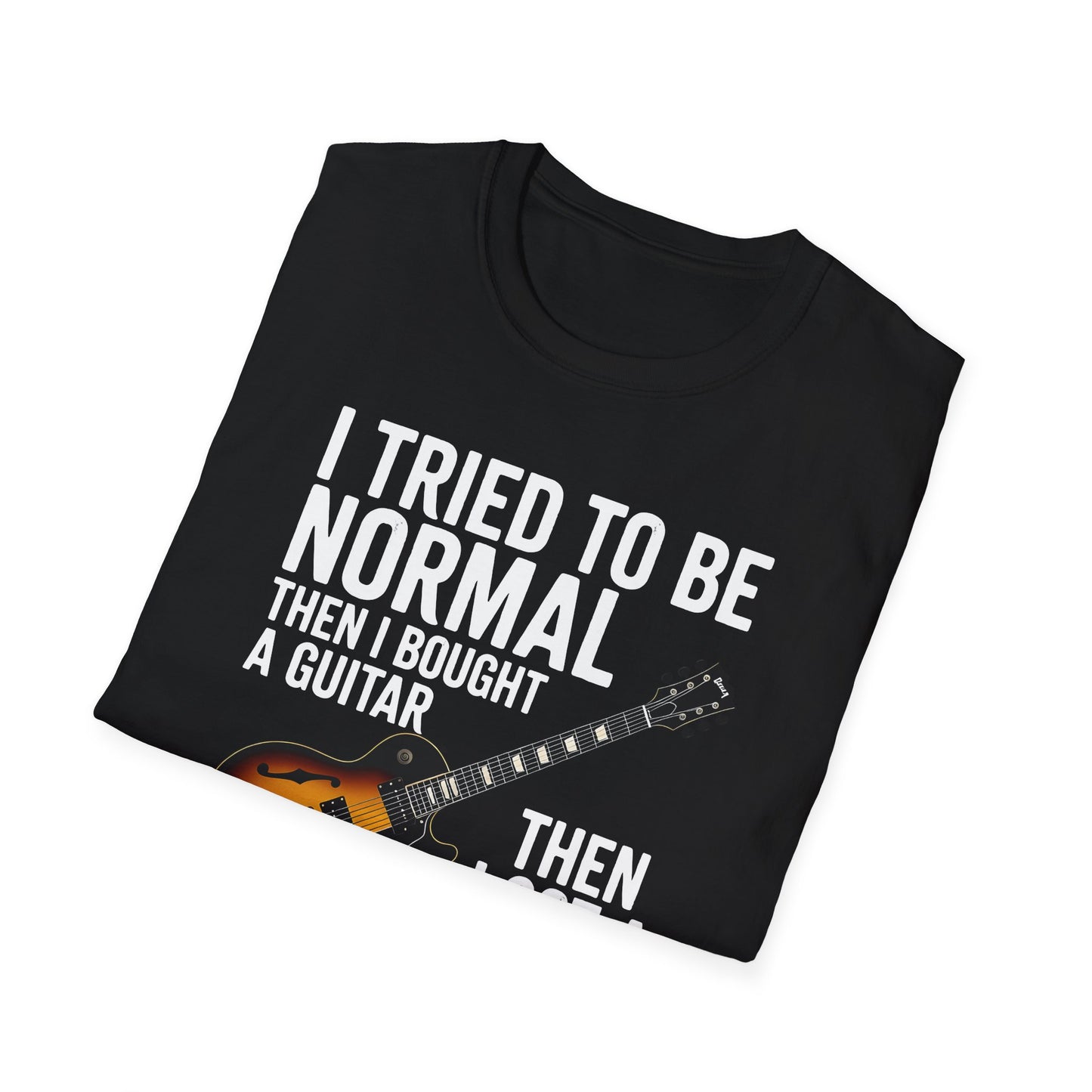 Guitar & Tattoo Graphic T-Shirt — "I Tried to Be Normal Then I Bought a Guitar Then I Got a Tattoo"