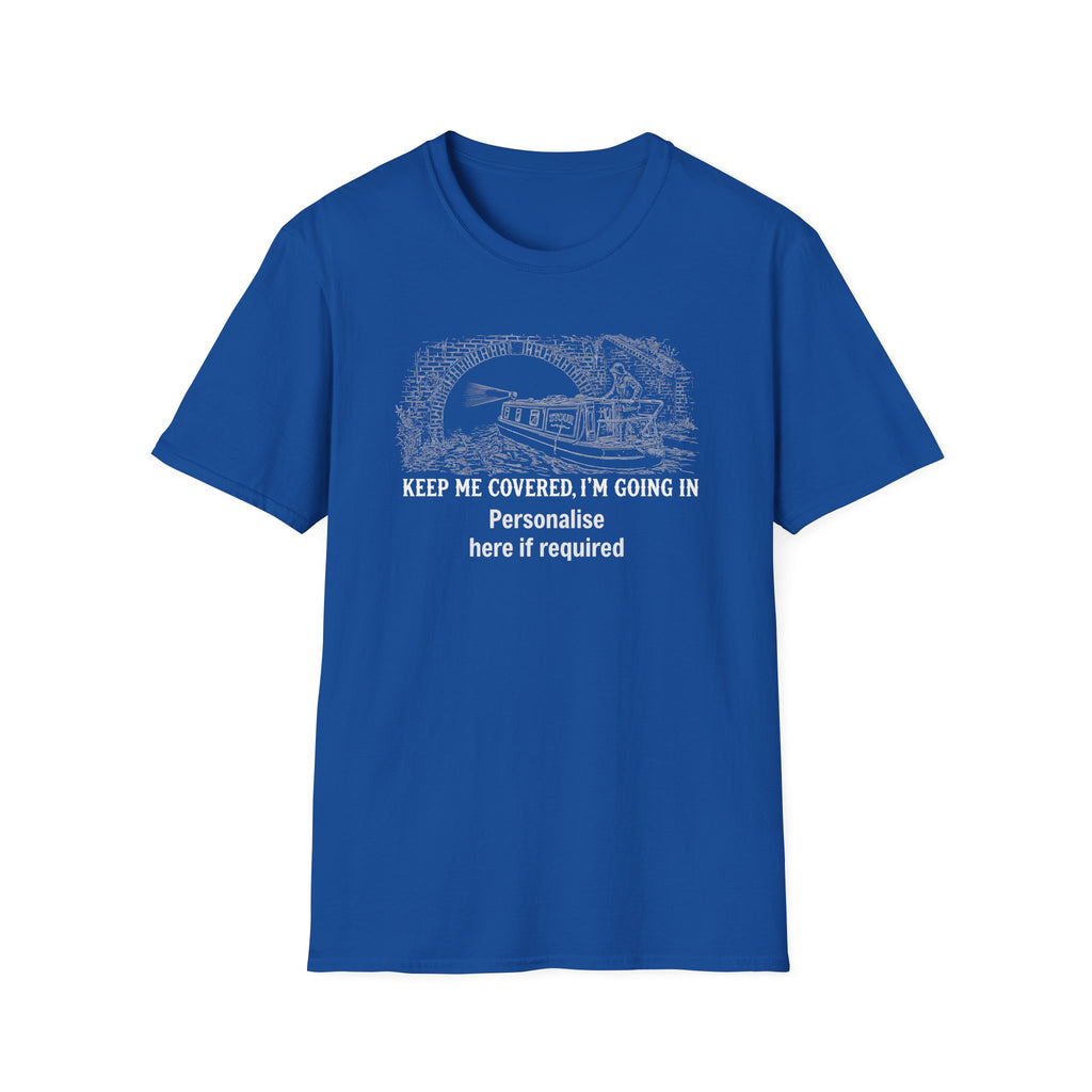 Keep Me Covered I'm Going In Canal Tunnel T-Shirt | Funny Narrowboat Gift | Fat Boris Store Printify