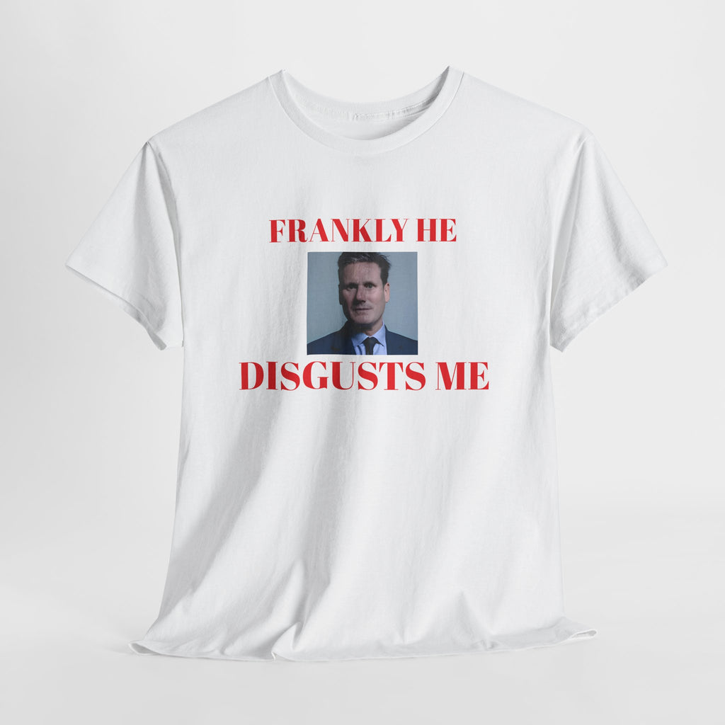 White t-shirt with a kier Starmer graphic and text, frankly he disgusts me on a white background