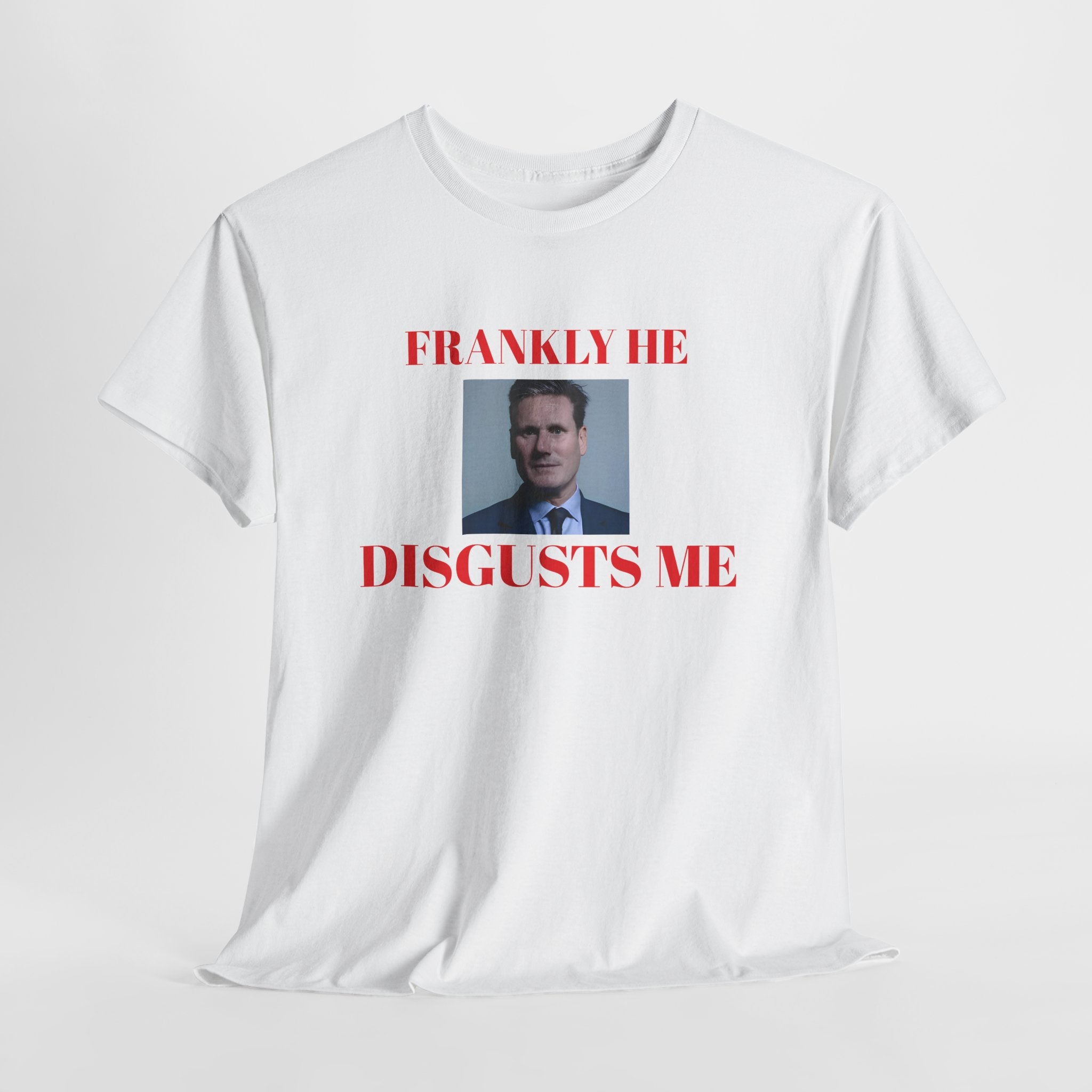 White t-shirt with a kier Starmer graphic and text, frankly he disgusts me on a white background