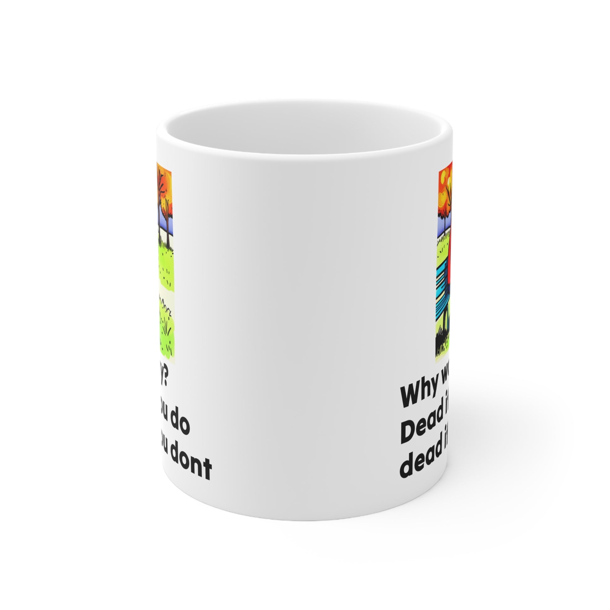 Mug, quotation why worry dead if you do dead if you dont, Inspirational Coffee Printify