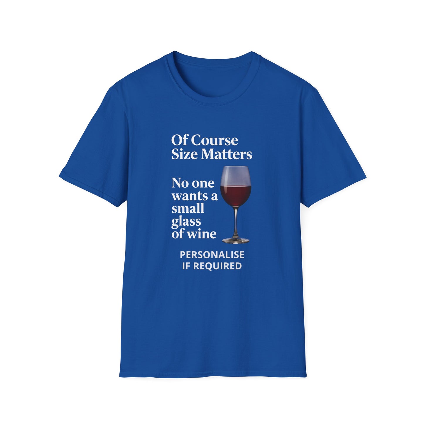 T-Shirt — "Of Course Size Matters: No One Wants a Small Glass of Wine" Wine Lover Tee 