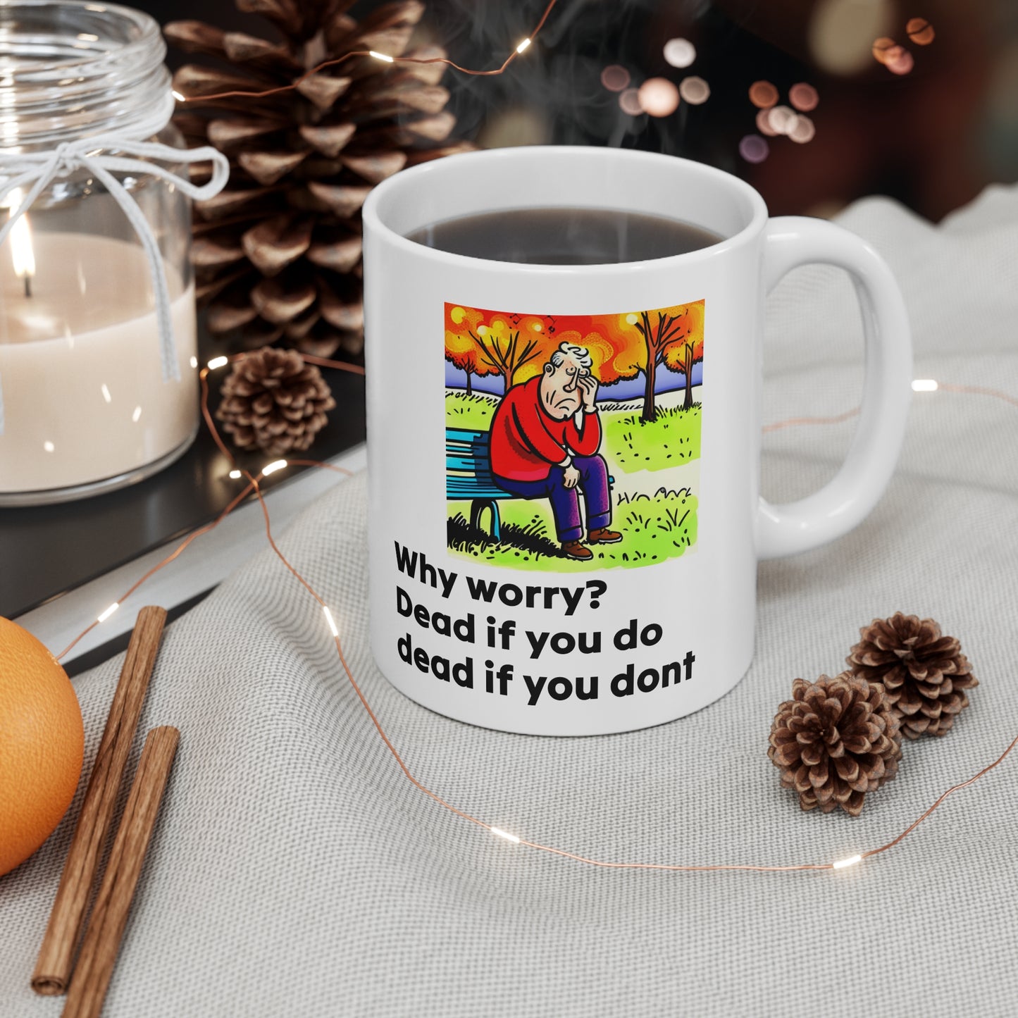Mug, quotation why worry dead if you do dead if you dont, Inspirational Coffee Printify