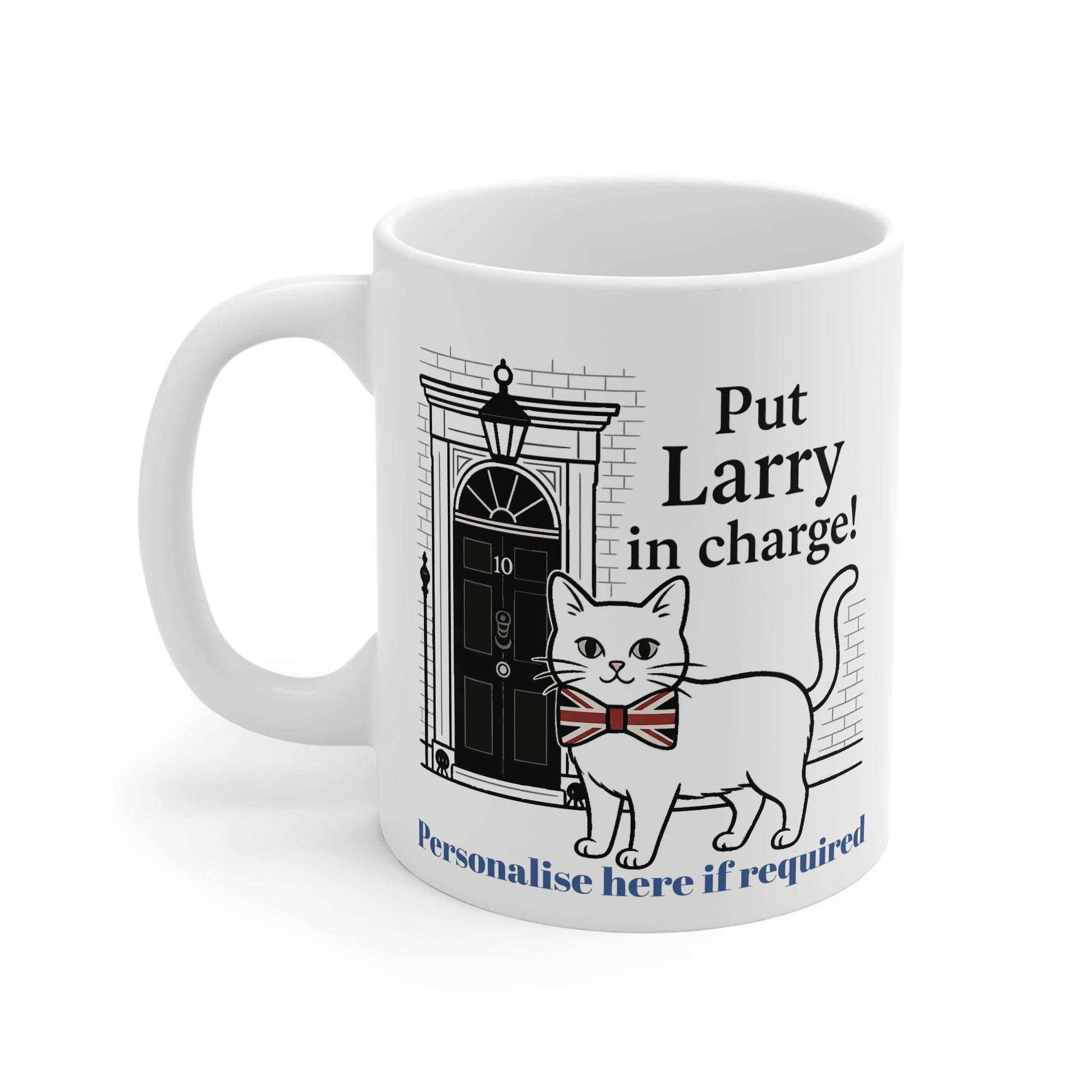 White ceramic mug featuring Larry the Downing Street cat wearing a Union Jack bowtie outside No. 10 with the text “Put Larry in charge!” and personalisation option