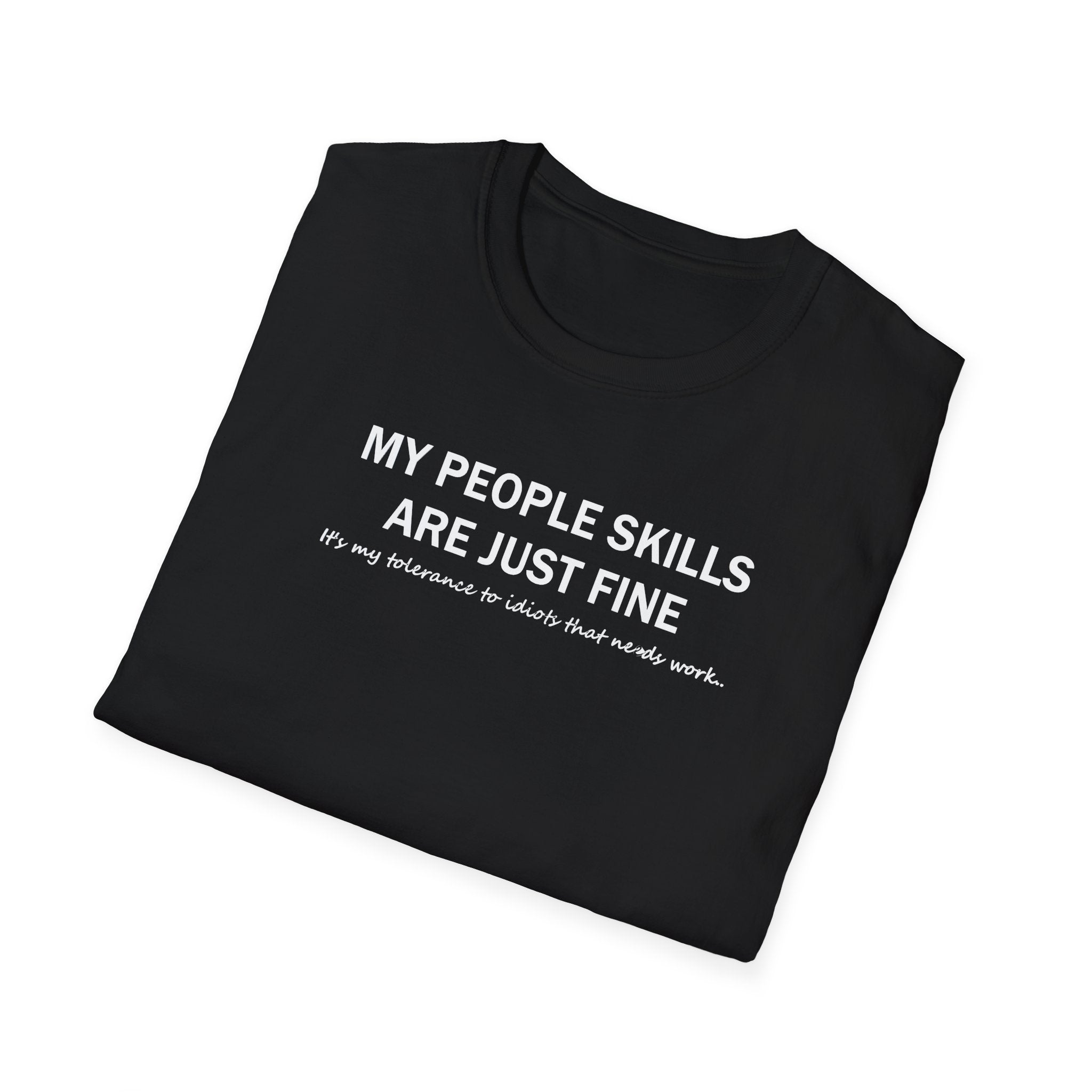 Folded Black t-shirt with white text on a white background, My People Skills Are Just Fine. Fun Sarcastic/Sarcasm Gag T-Shirt