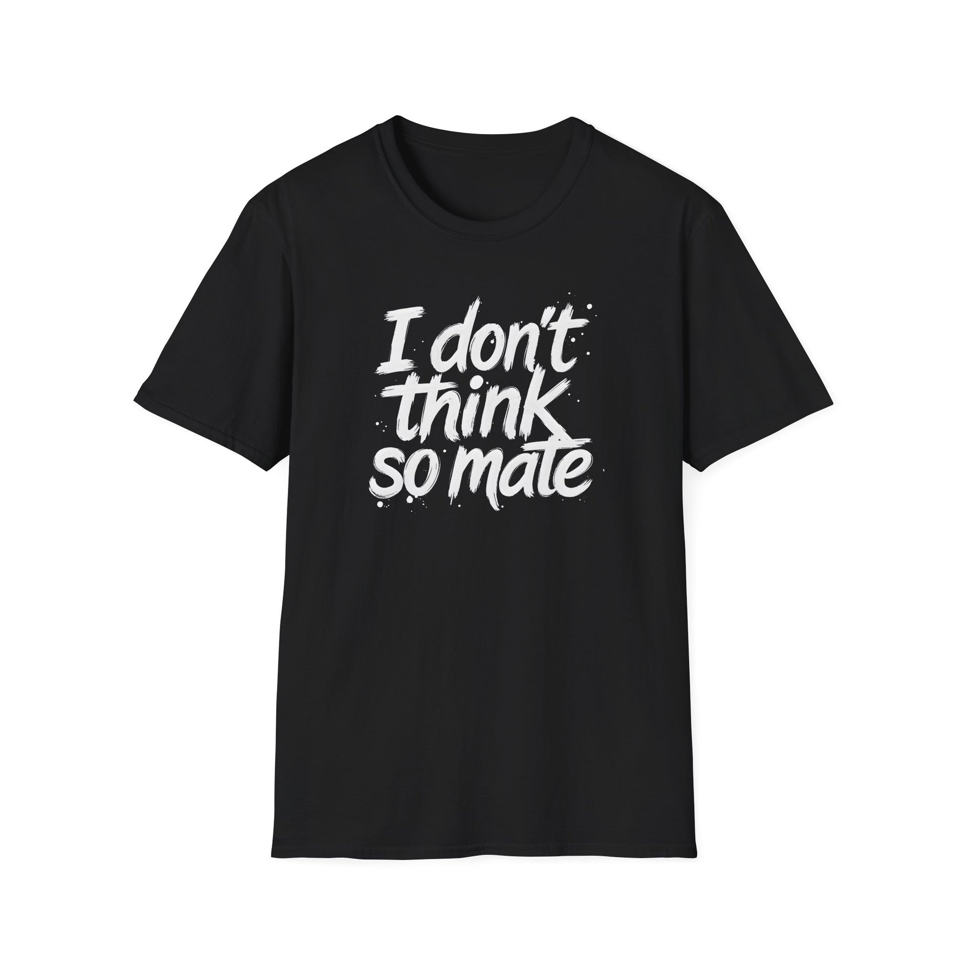 I Don't Think So Mate | Political Protest T-Shirt | Fat Boris Collection | Gildan Softstyle 6400 Printify