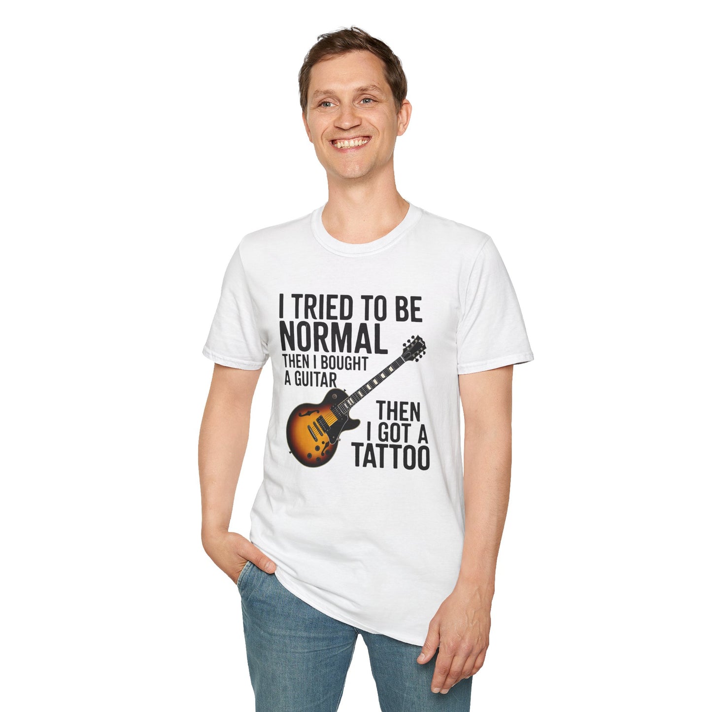 Guitar & Tattoo Graphic T-Shirt — "I Tried to Be Normal Then I Bought a Guitar Then I Got a Tattoo"