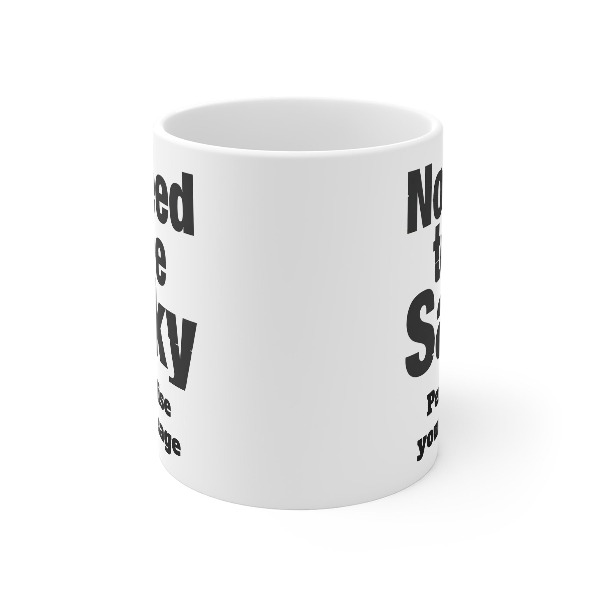 No Need To Be Sarky Personalised Mug | Custom Funny Message Mug | British Sarcastic Humour Printify