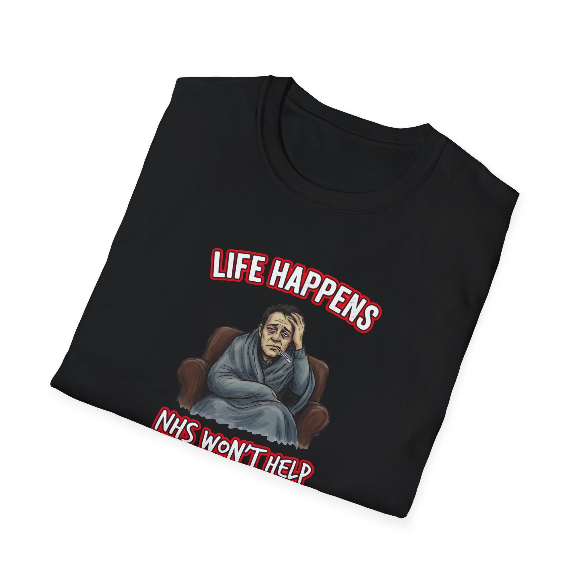 Life Happens... But The NHS Won't Help Fat Boris Edition– Political Satire T-Shirt Printify