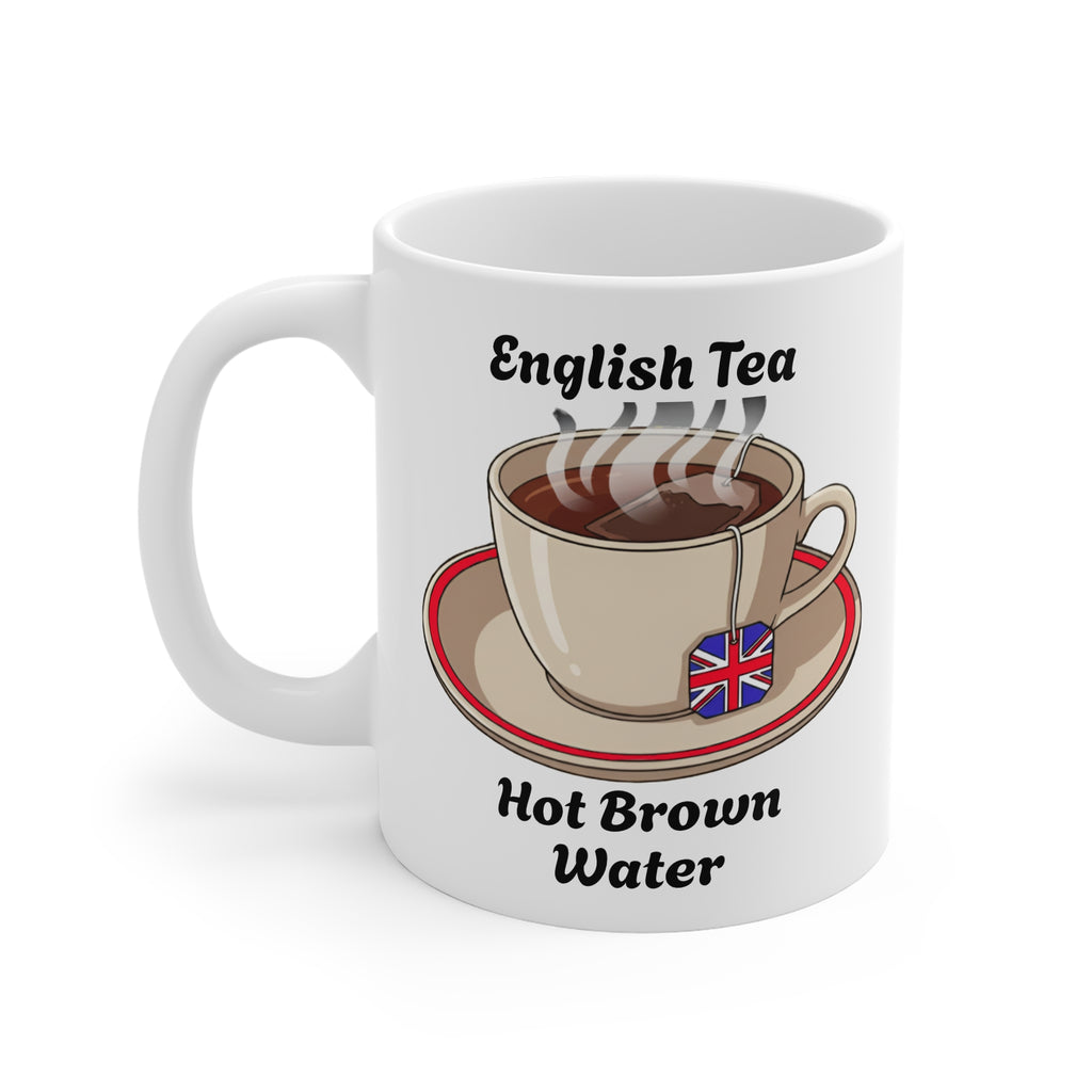 White mug with a graphic of a tea cup and saucer, British flag, and text 'English Tea Hot Brown Water' on a white background.