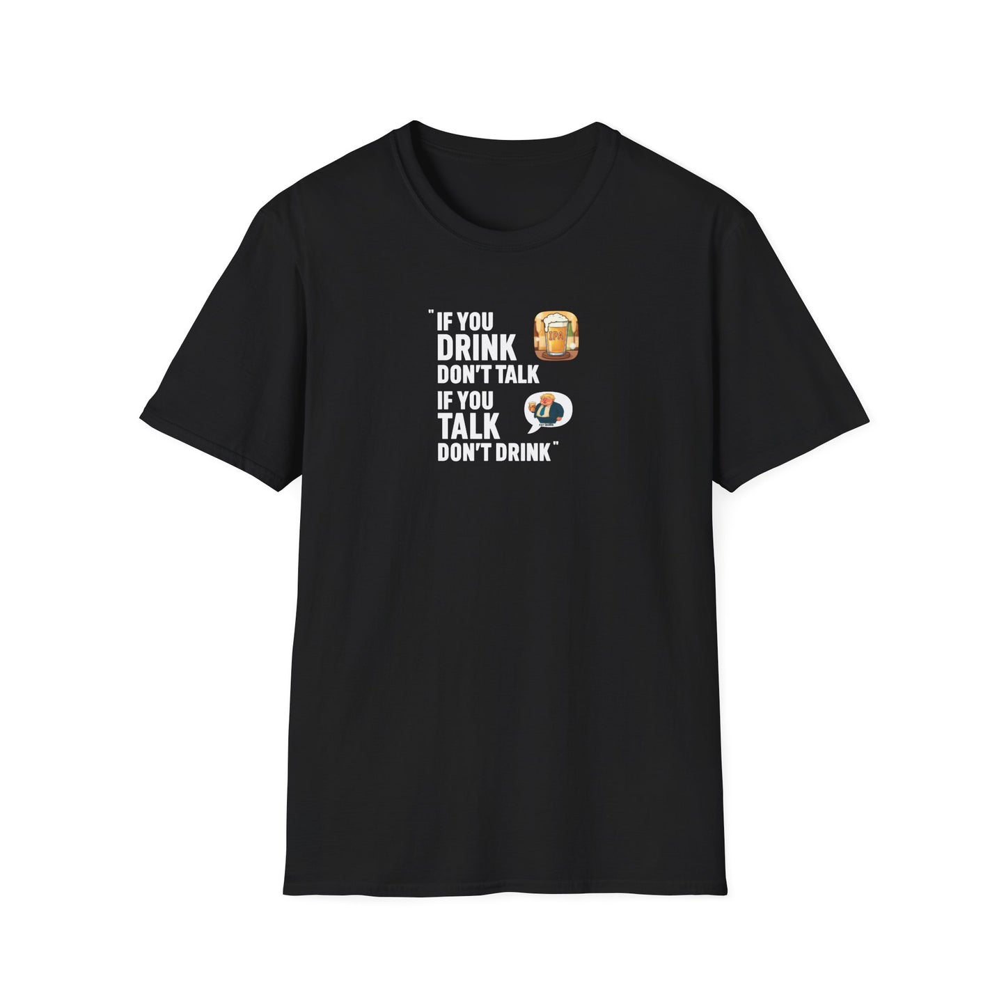  Fat Boris black t-shirt with “If you drink don’t talk, if you talk don’t drink”, graphic