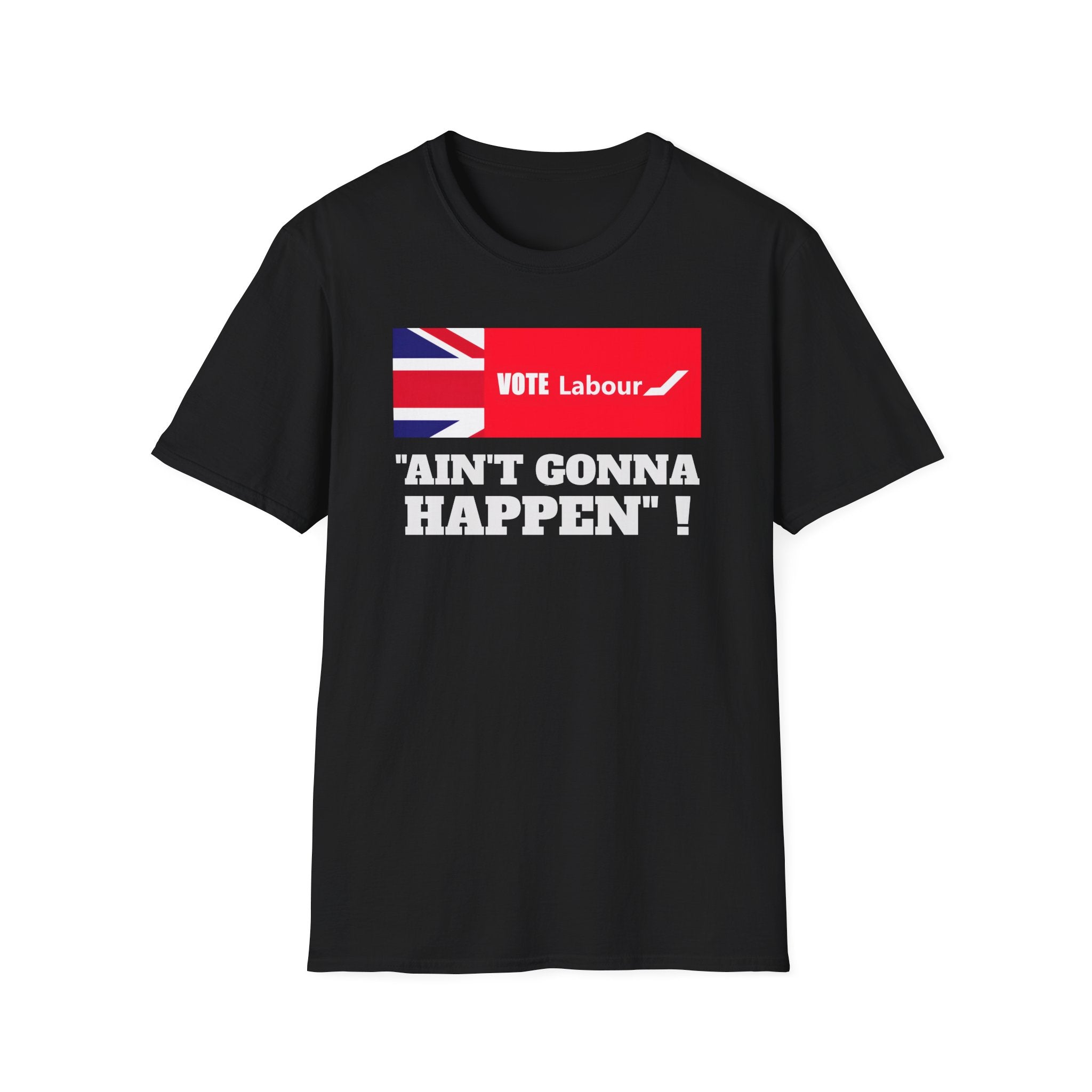 Political T‑Shirt — “Vote Labour” Union Jack Graphic with “AIN'T GONNA HAPPEN!” Slogan Printify