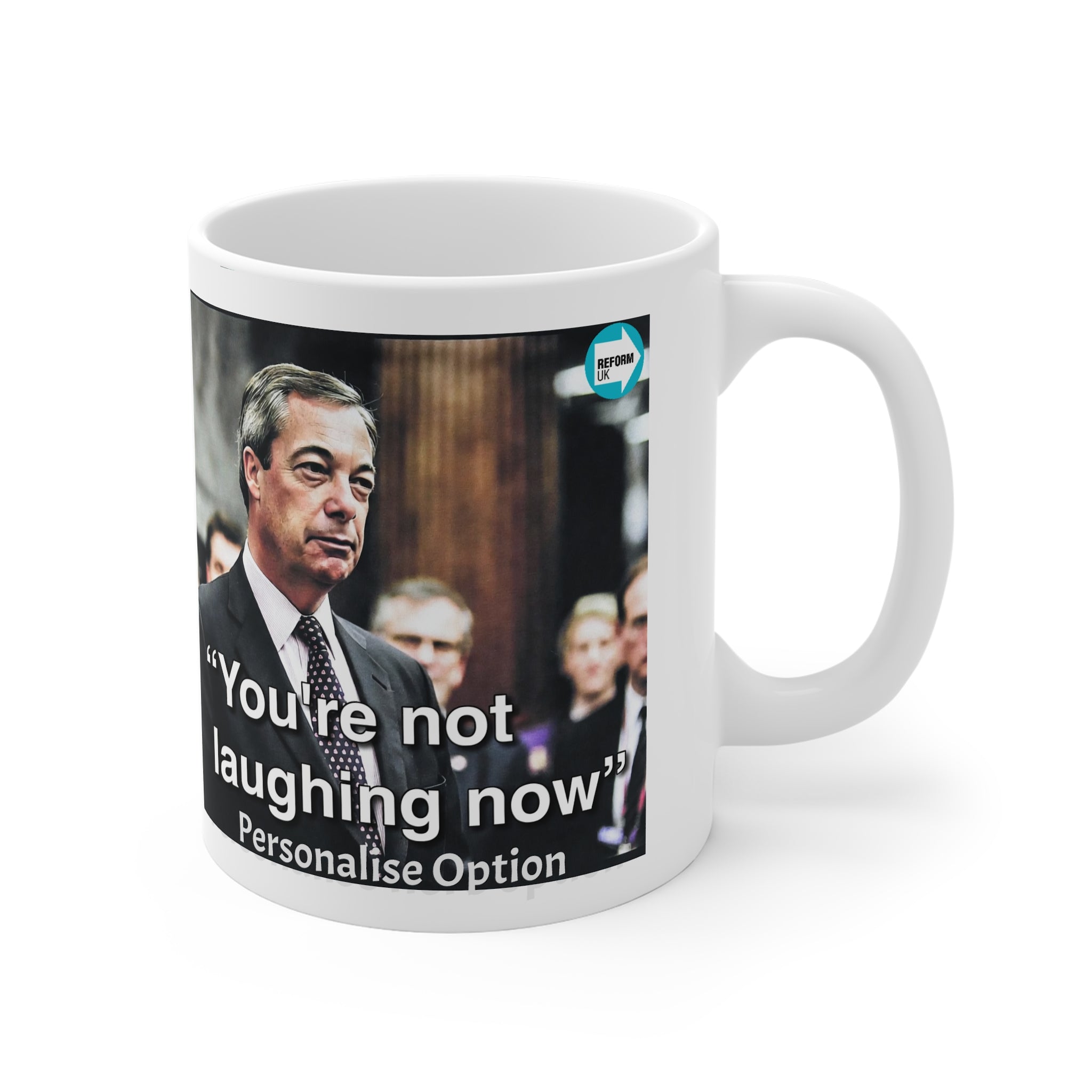 Nigel Farage "You're Not Laughing Now" Reform UK mug celebrating predicted Labour and Conservative council seat losses in the 7 May 2026 local elections