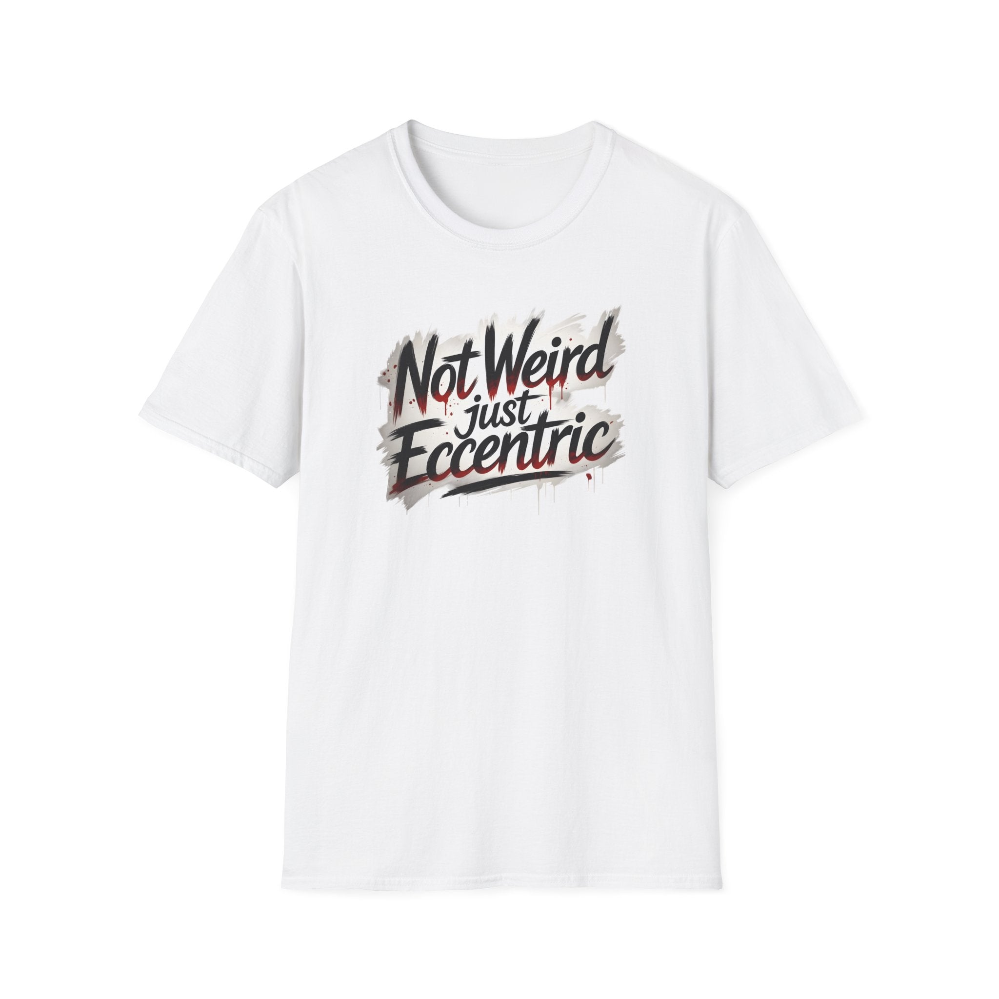 Not Weird Just Eccentric T-Shirt | Funny Sarcastic Graphic Tee | Unisex Eccentric Shirt | Gift for Introverts & Quirky People Printify