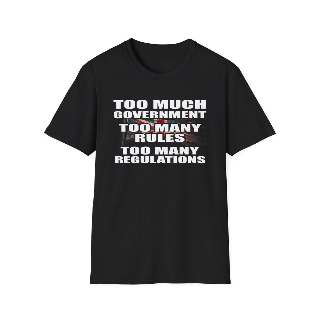 Too Much Government Too Many Rules Regulations T-Shirt | Funny Political Satire | Gildan Softstyle Printify