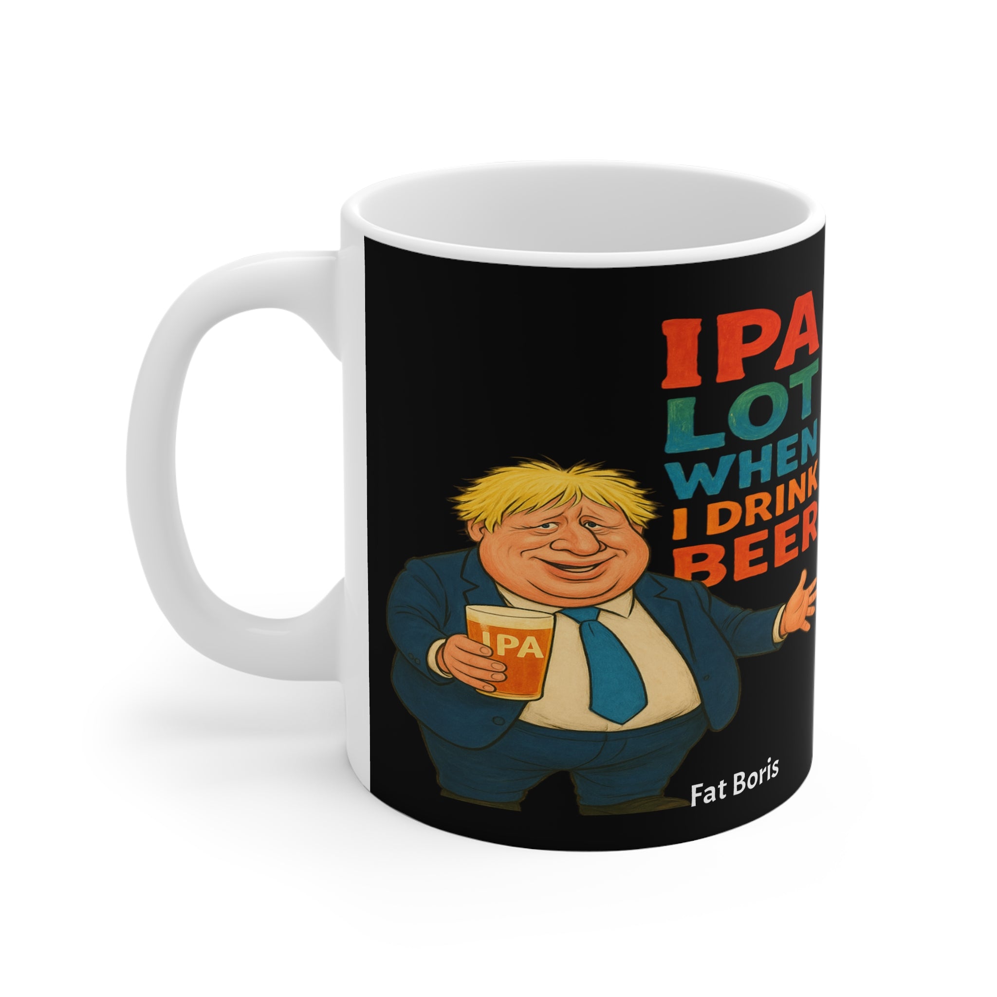 Funny Boris Johnson black Mug — "I PA Lot When I Drink Beer" 11oz Ceramic Coffee Cup