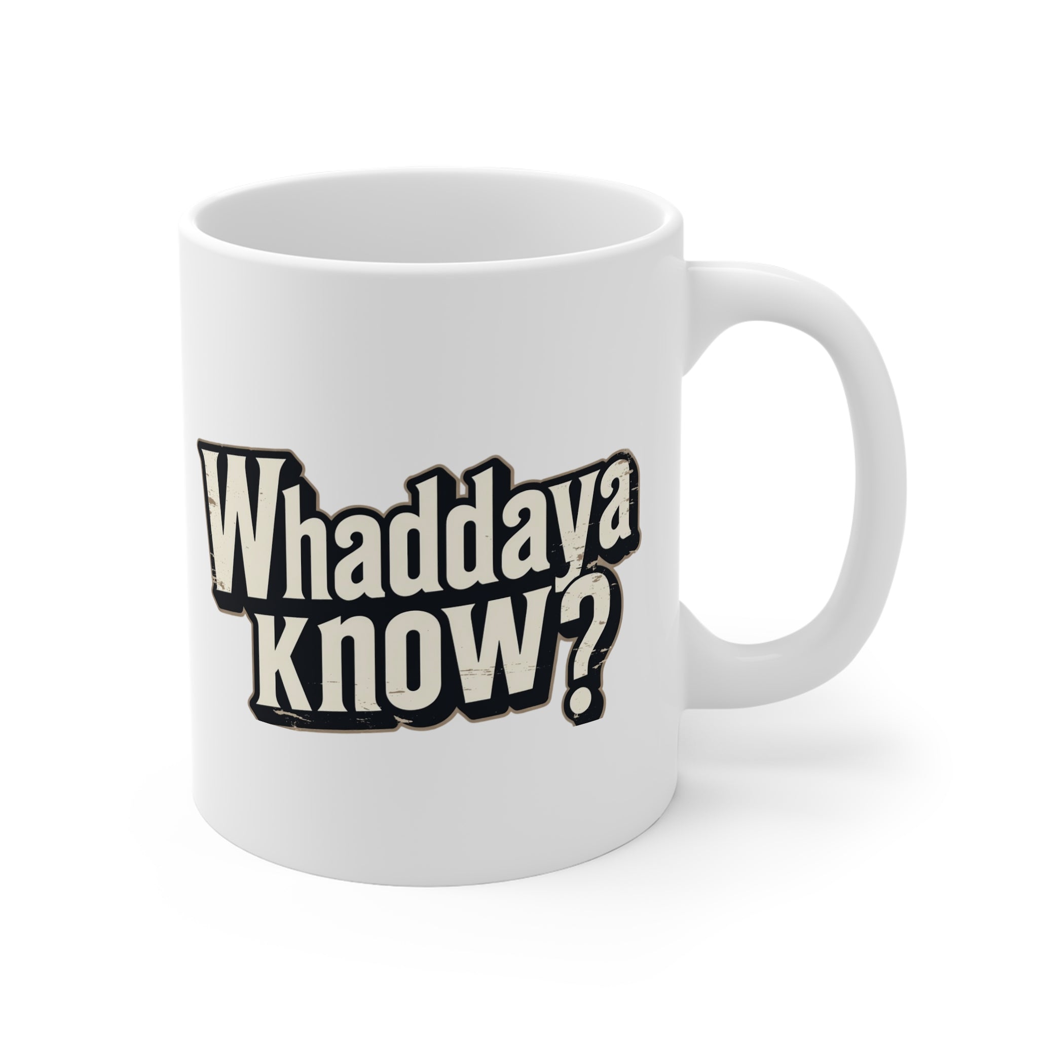 Whaddaya Know? Coffee Mug — Funny Retro Distressed Typography 11oz Ceramic Gift Printify