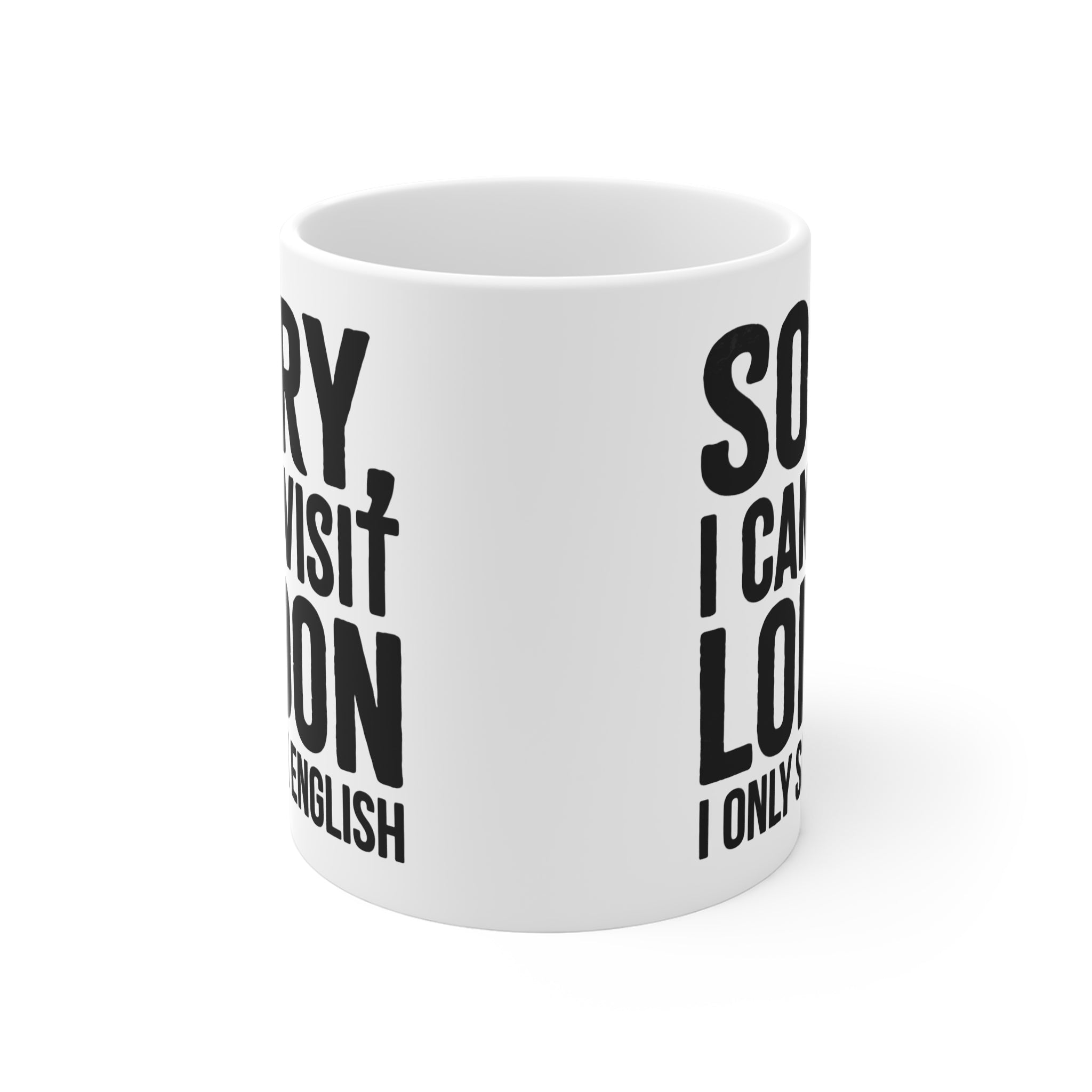 Sorry I Can’t Visit London Mug — Funny Travel Coffee Cup, "I Only Speak English" Gift Printify