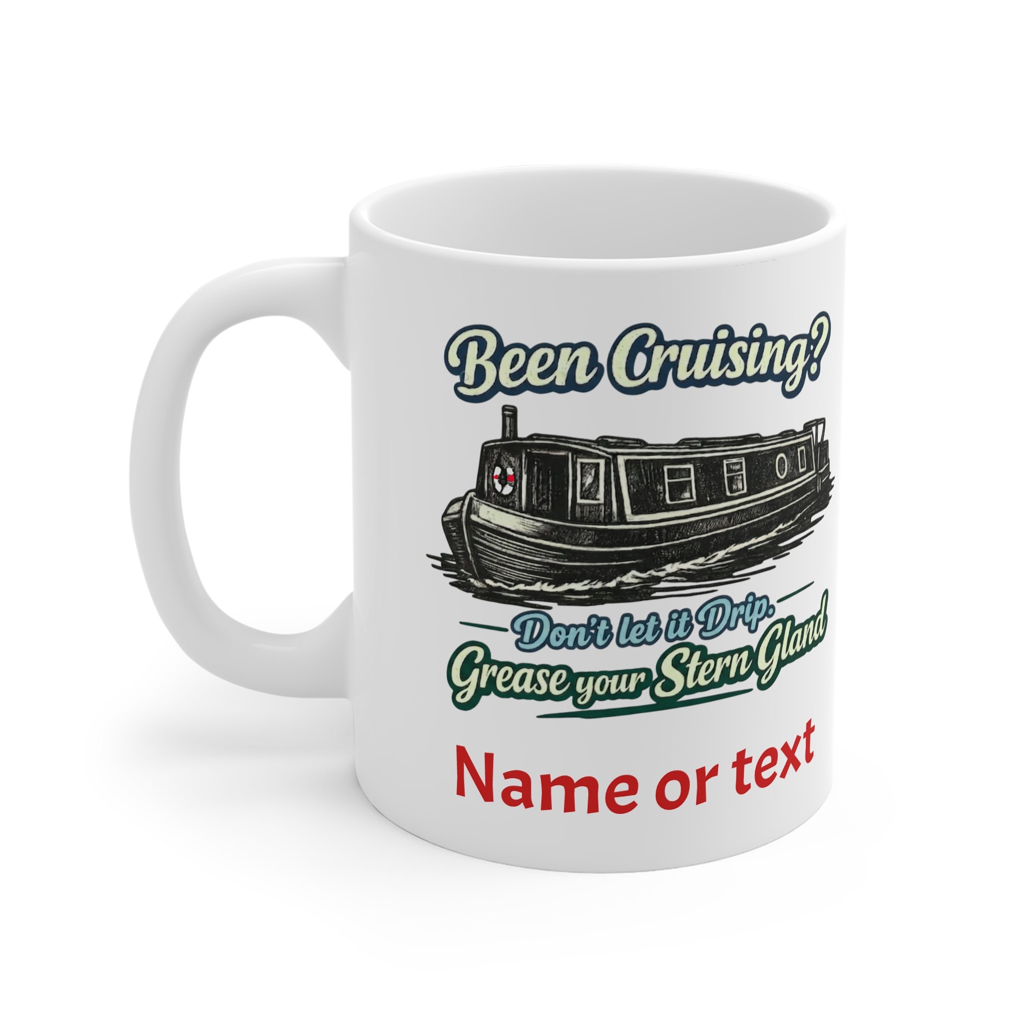 Been Cruising? Funny Boating Mug – "Don't Let it Drip, Grease Your Stern Gland" Personalised 11oz Coffee Cup 