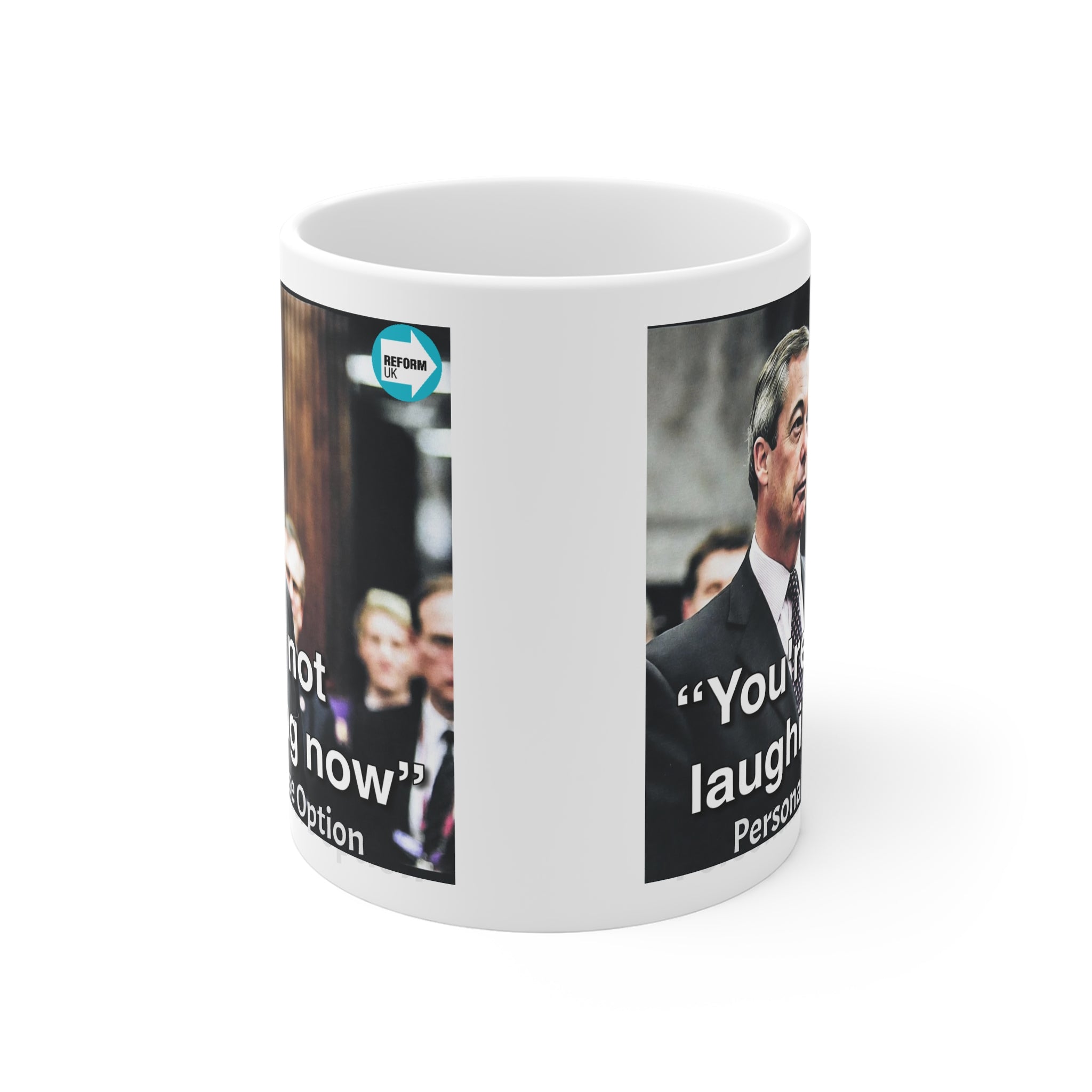 Nigel Farage "You're Not Laughing Now" Mug | Reform UK Political Gift Personalise option Printify