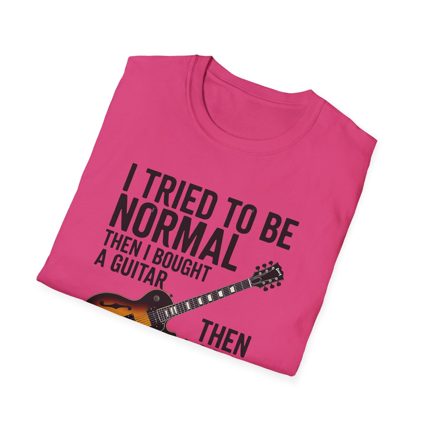 Guitar & Tattoo Graphic T-Shirt — "I Tried to Be Normal Then I Bought a Guitar Then I Got a Tattoo"