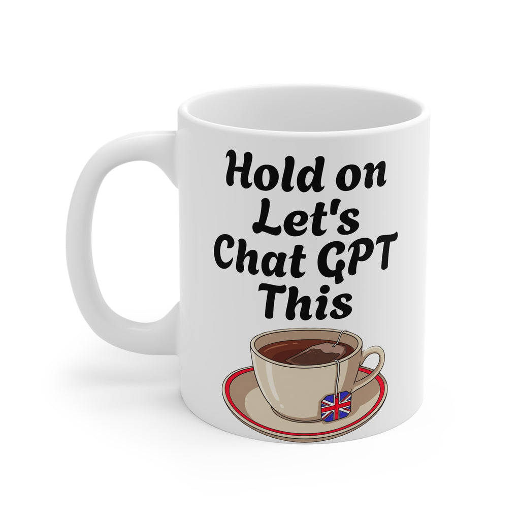 White mug with a cup of tea graphic and text 'Hold on Let's Chat GPT This' on a white background