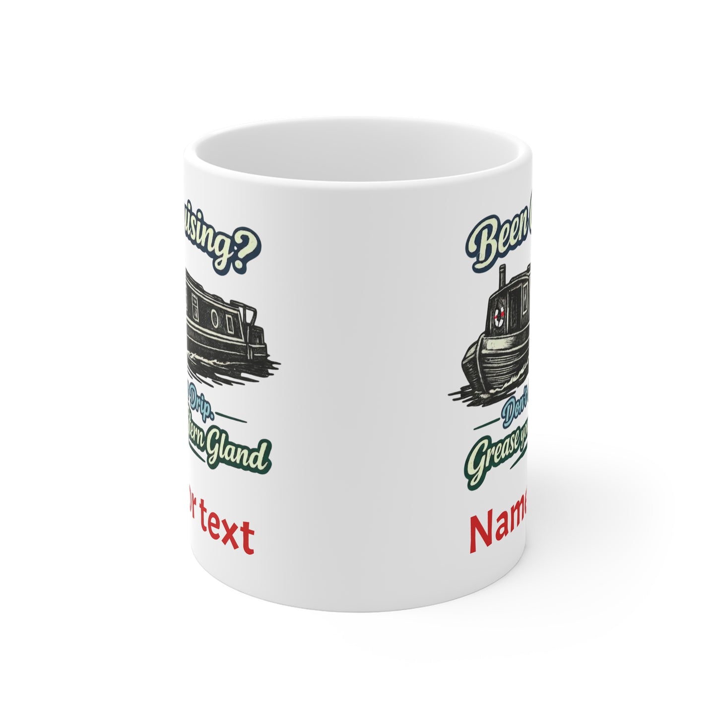 Been Cruising? Funny Boating Mug – "Don't Let it Drip, Grease Your Stern Gland" Personalised 11oz Coffee Cup 