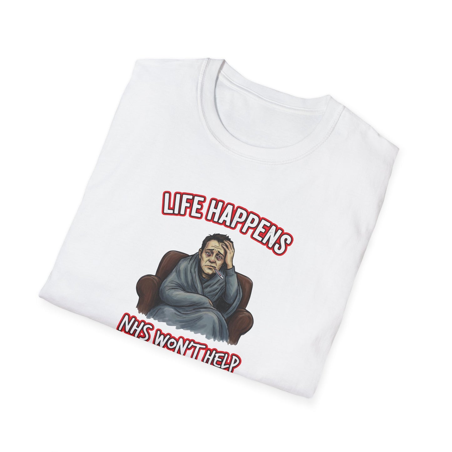 Life Happens... But The NHS Won't Help Fat Boris Edition– Political Satire T-Shirt Printify