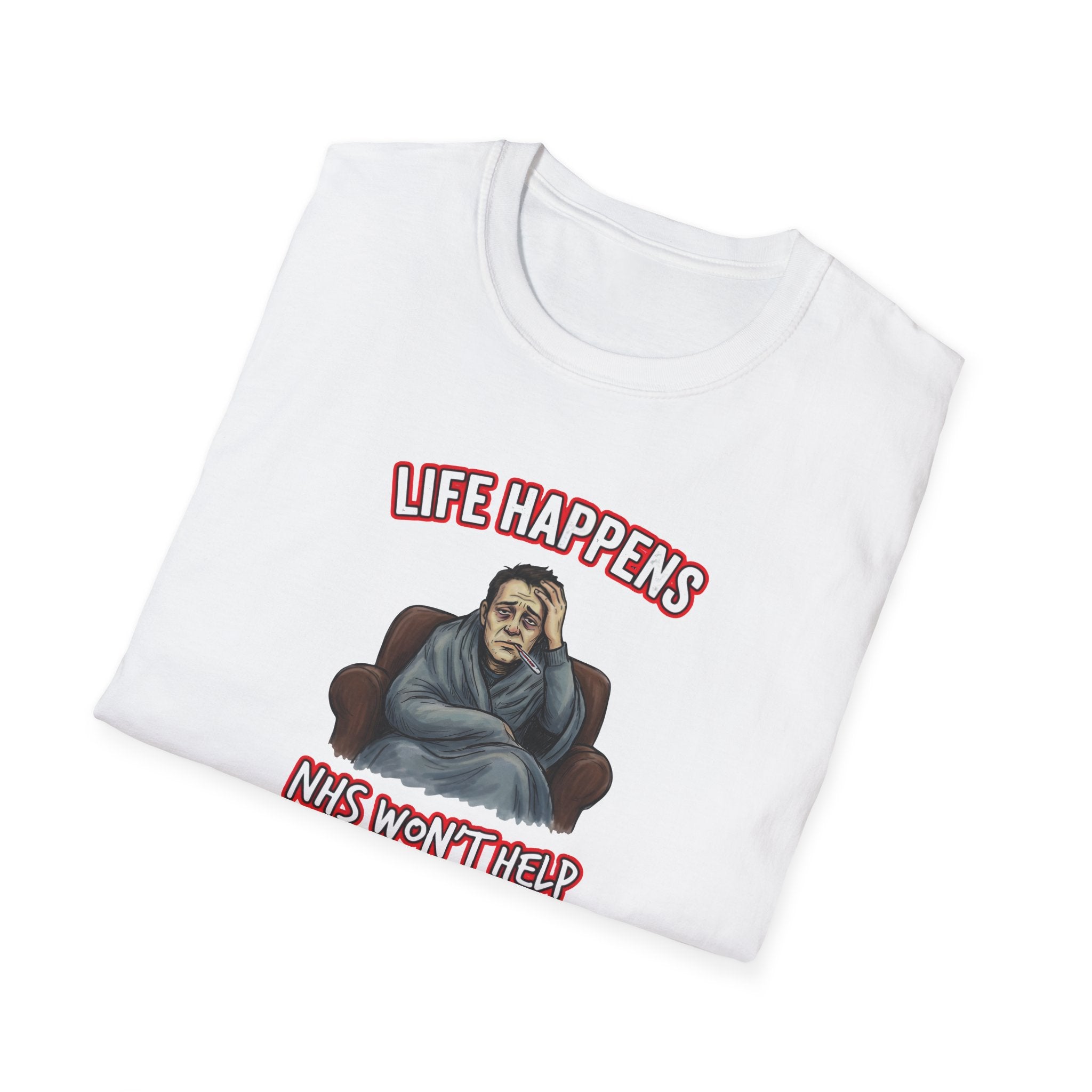 Life Happens... But The NHS Won't Help Fat Boris Edition– Political Satire T-Shirt Printify