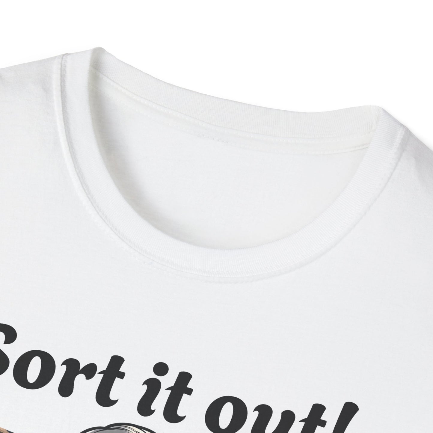 White t-shirt with 'Sort it out!' text on a white background
