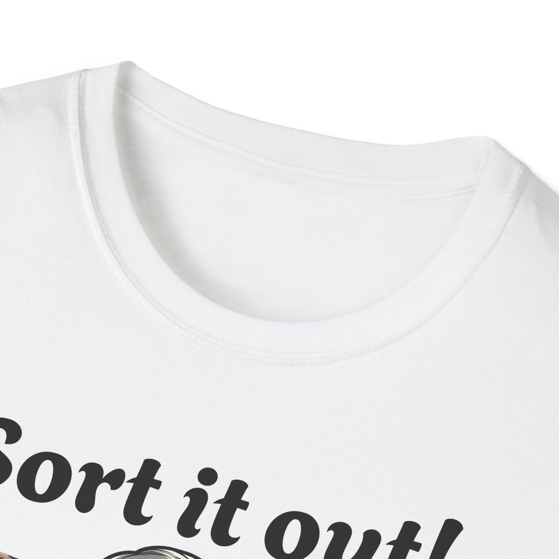 White t-shirt with 'Sort it out!' text on a white background